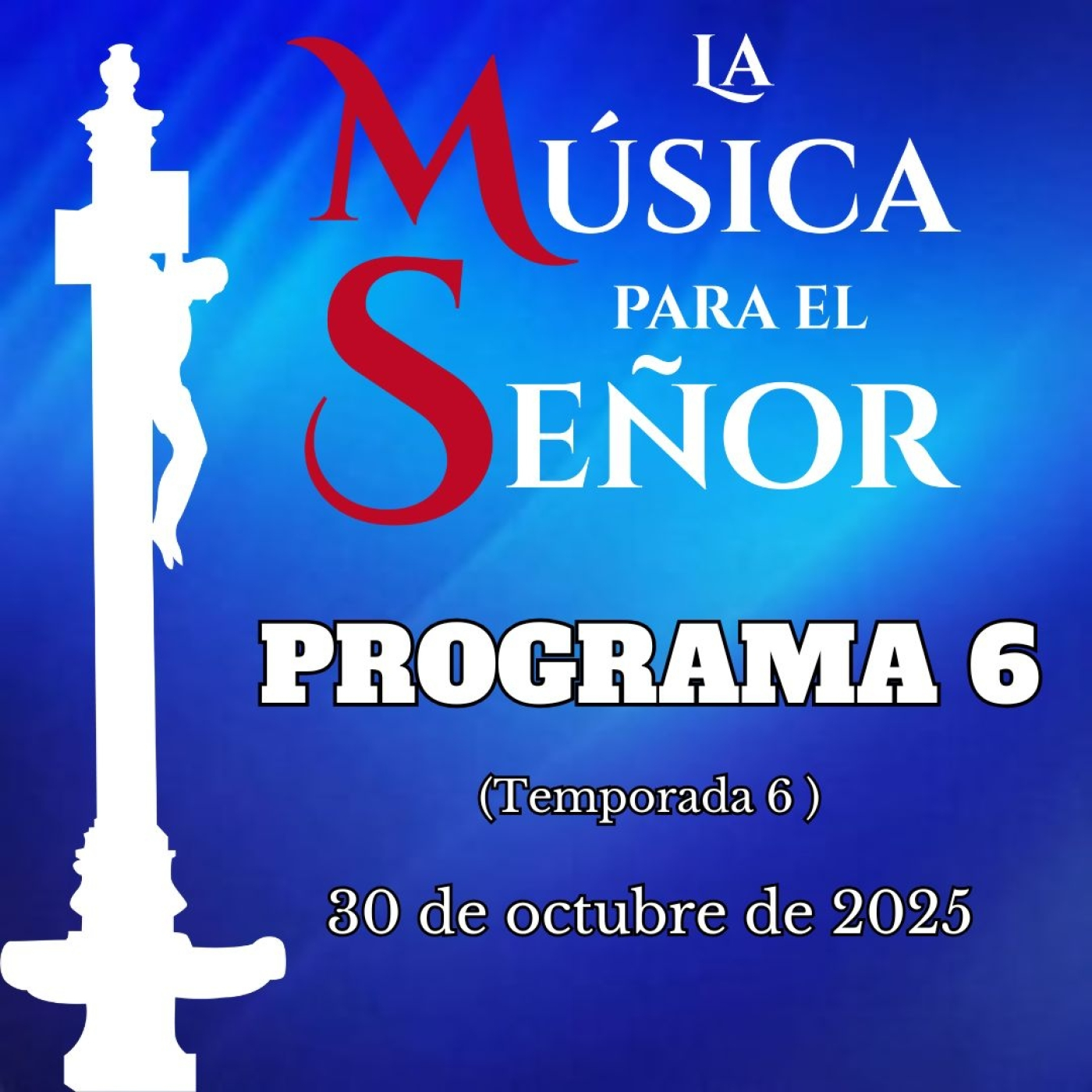 LA MÚSICA PARA EL SEÑOR (Temporada 6) -Programa 6, 30 de octubre de 2025-