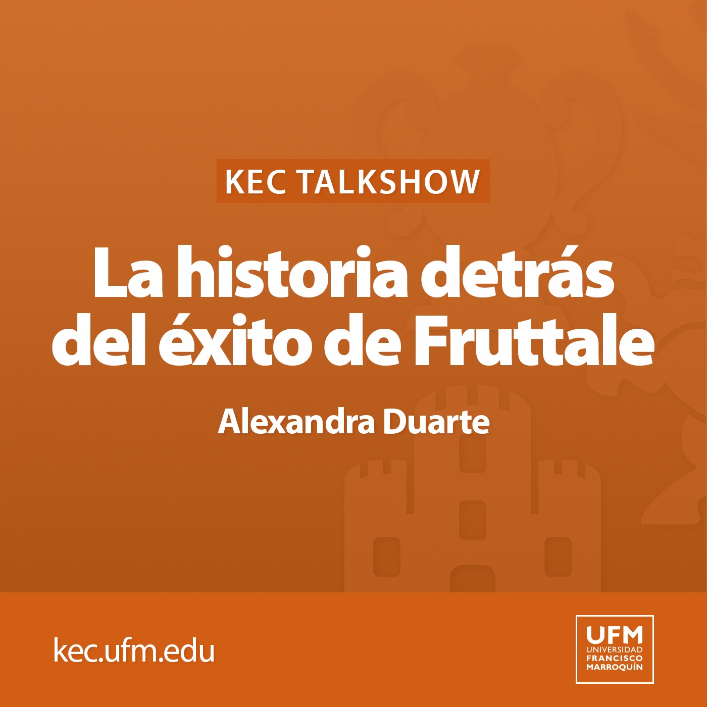 KEC Talkshow: La historia detrás del éxito de Fruttale | Alexandra Duarte