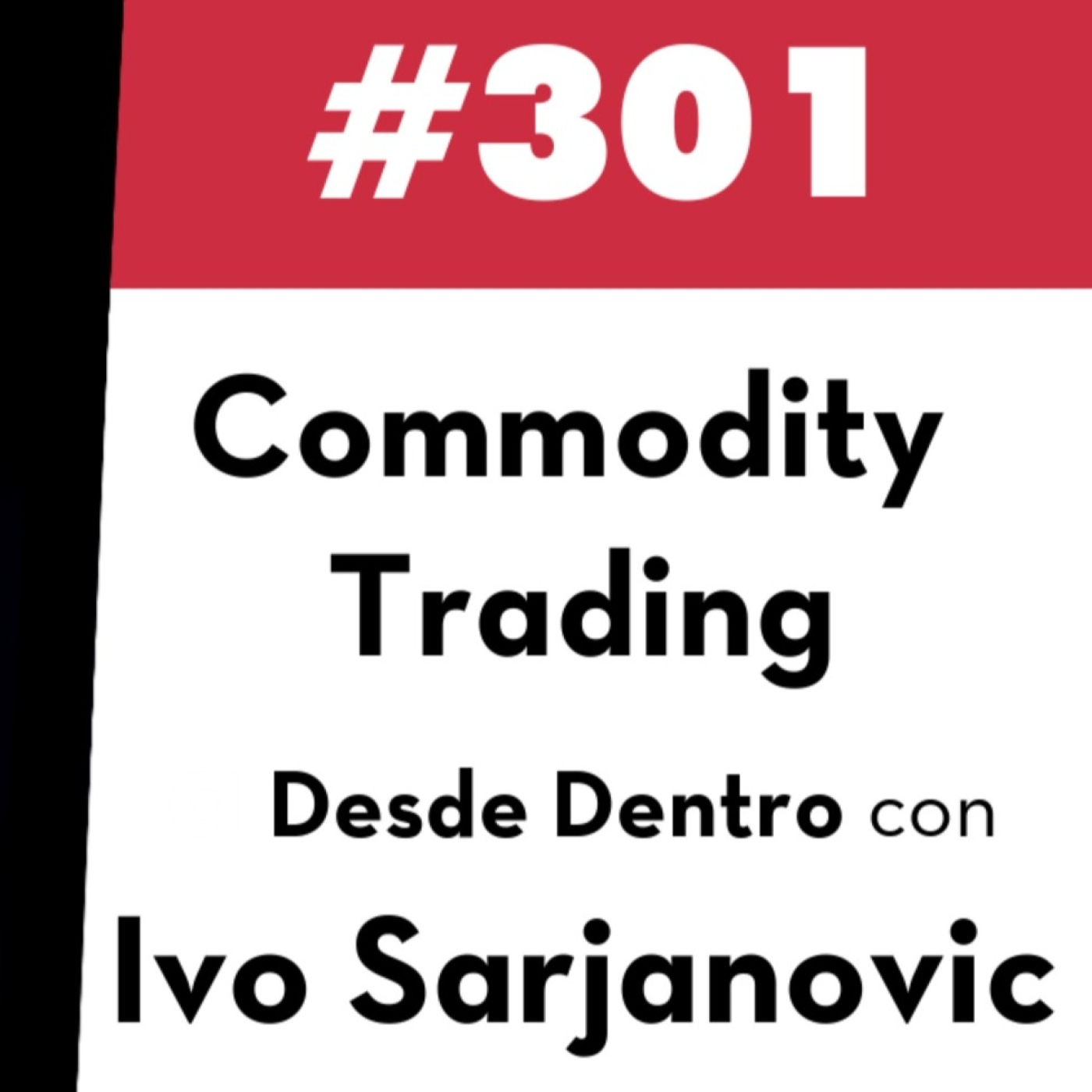 301. Commodity trading desde dentro con Ivo Sarjanovic