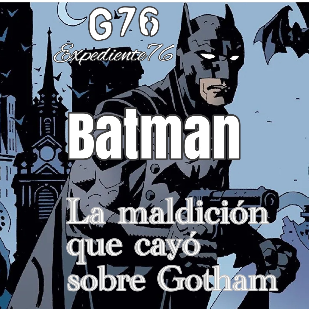 Batman: La Maldición que cayó sobre Gotham - 06X16 - Expediente76 - 25 de  abril de 2023 - Generación76 - Podcast en iVoox