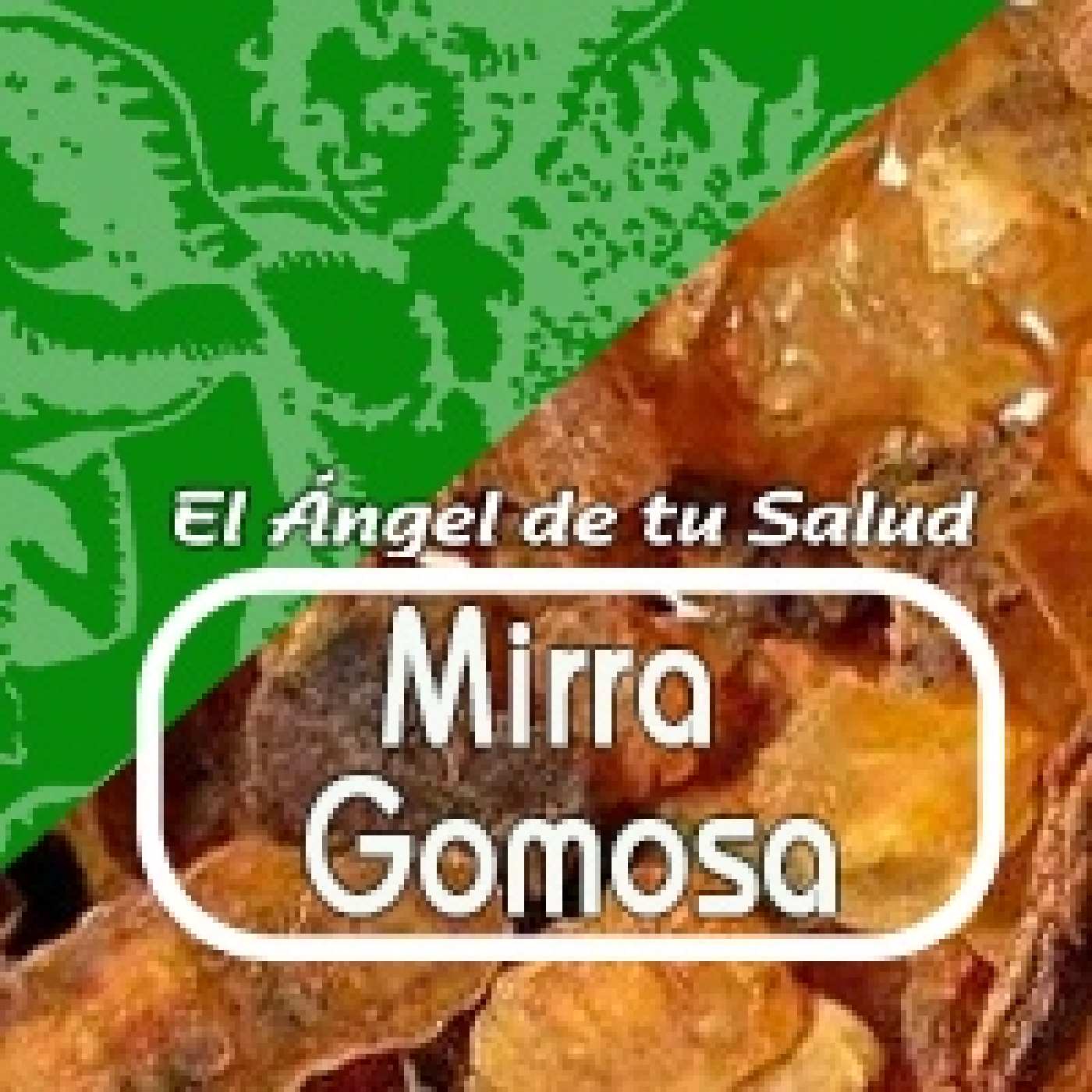 El Ángel de tu Salud - MIRRA GOMOSA* episode artwork