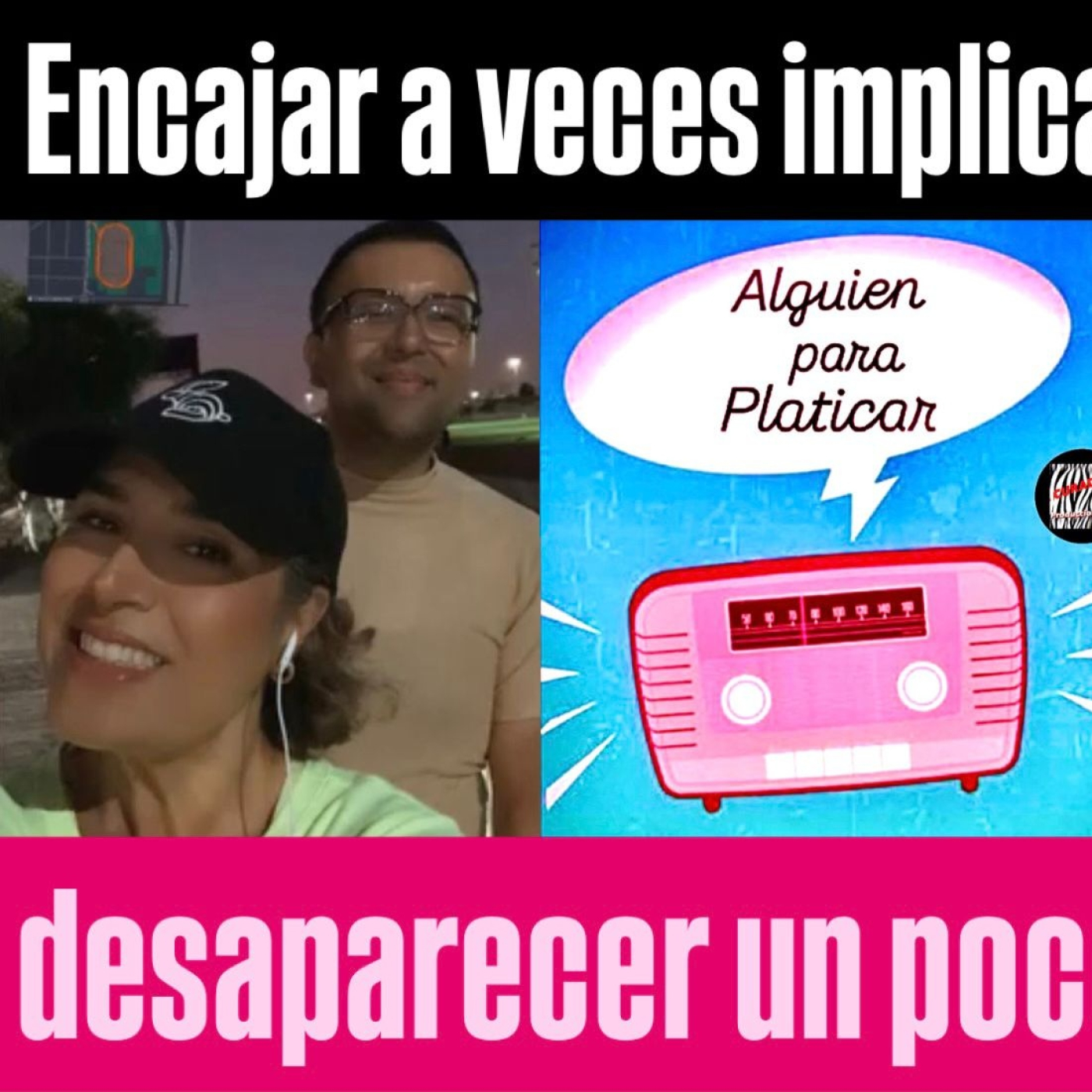 ALGUIEN PARA PLATICAR__Encajar a veces implica desaparecer un poco episode artwork