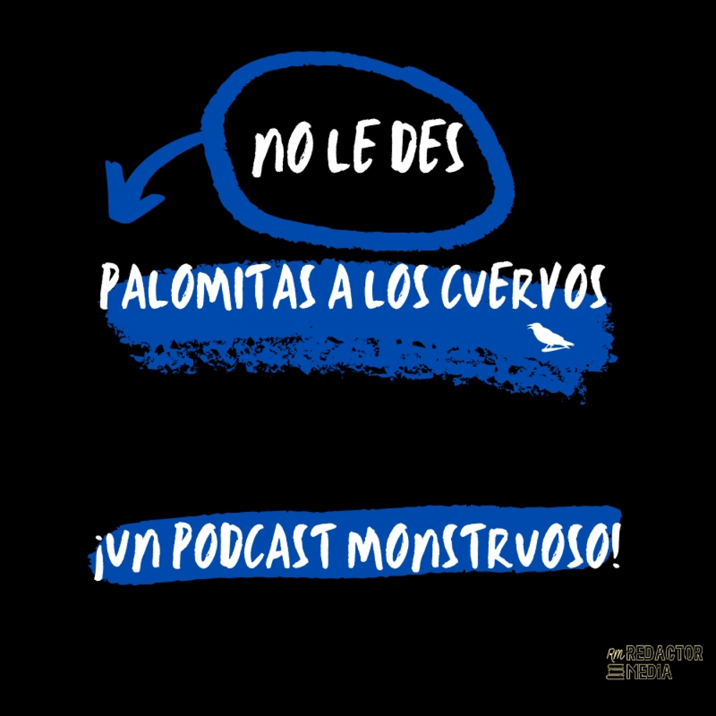 NO LE DES PALOMITAS A LOS CUERVOS