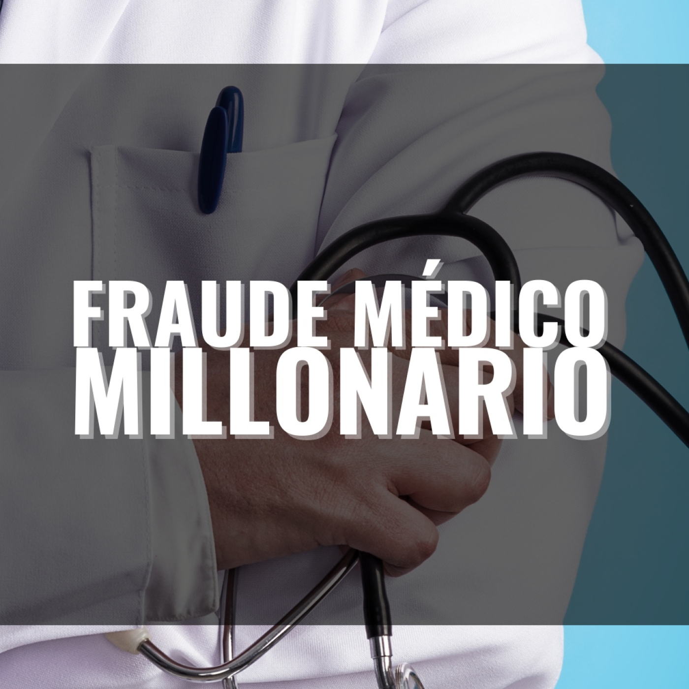 Fraude médico MILLONARIO - FRAUDES FINANCIEROS episode artwork