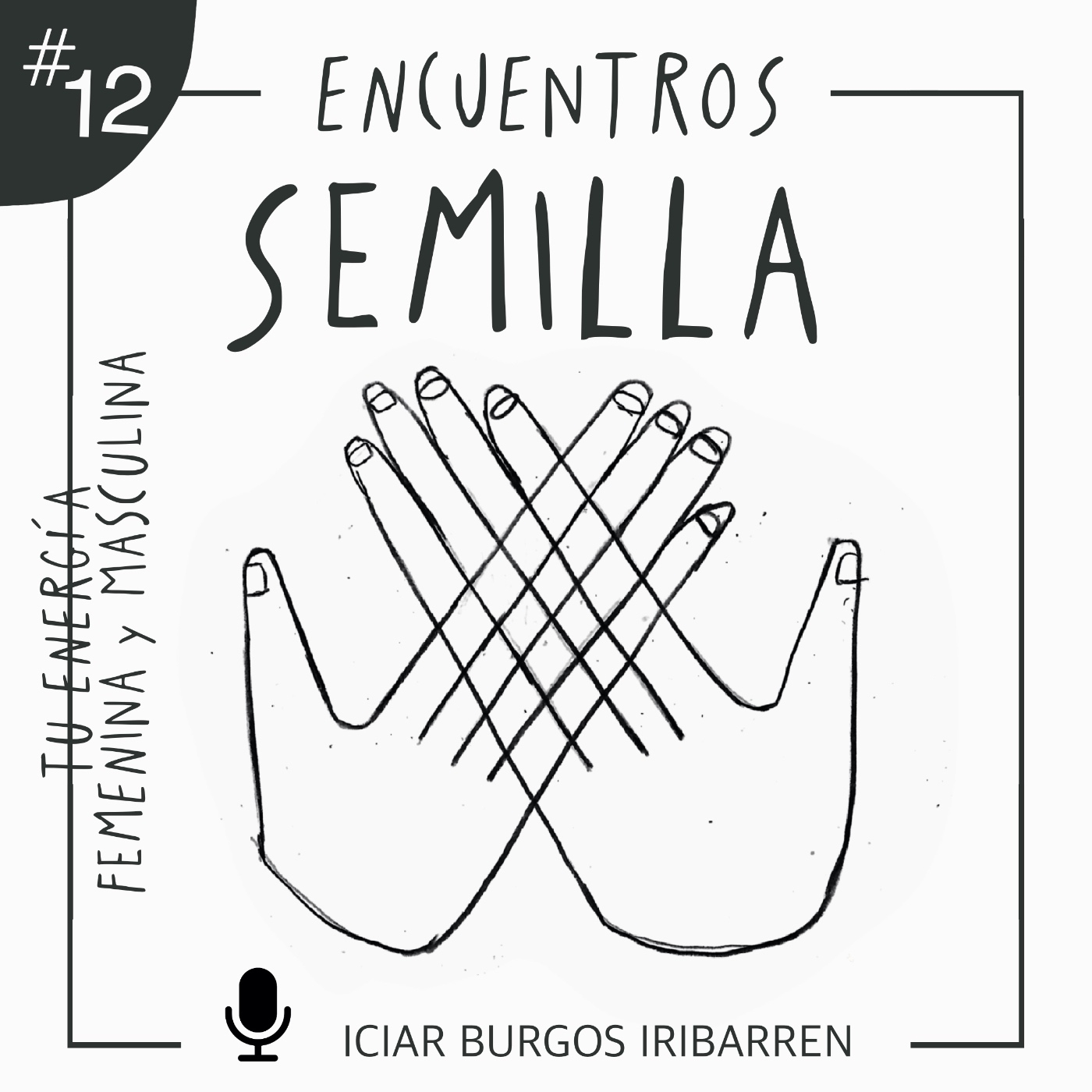 Encuentros Semilla. #12 TU ENERGÍA FEMENINA Y MASCULINA - Episodio exclusivo para mecenas