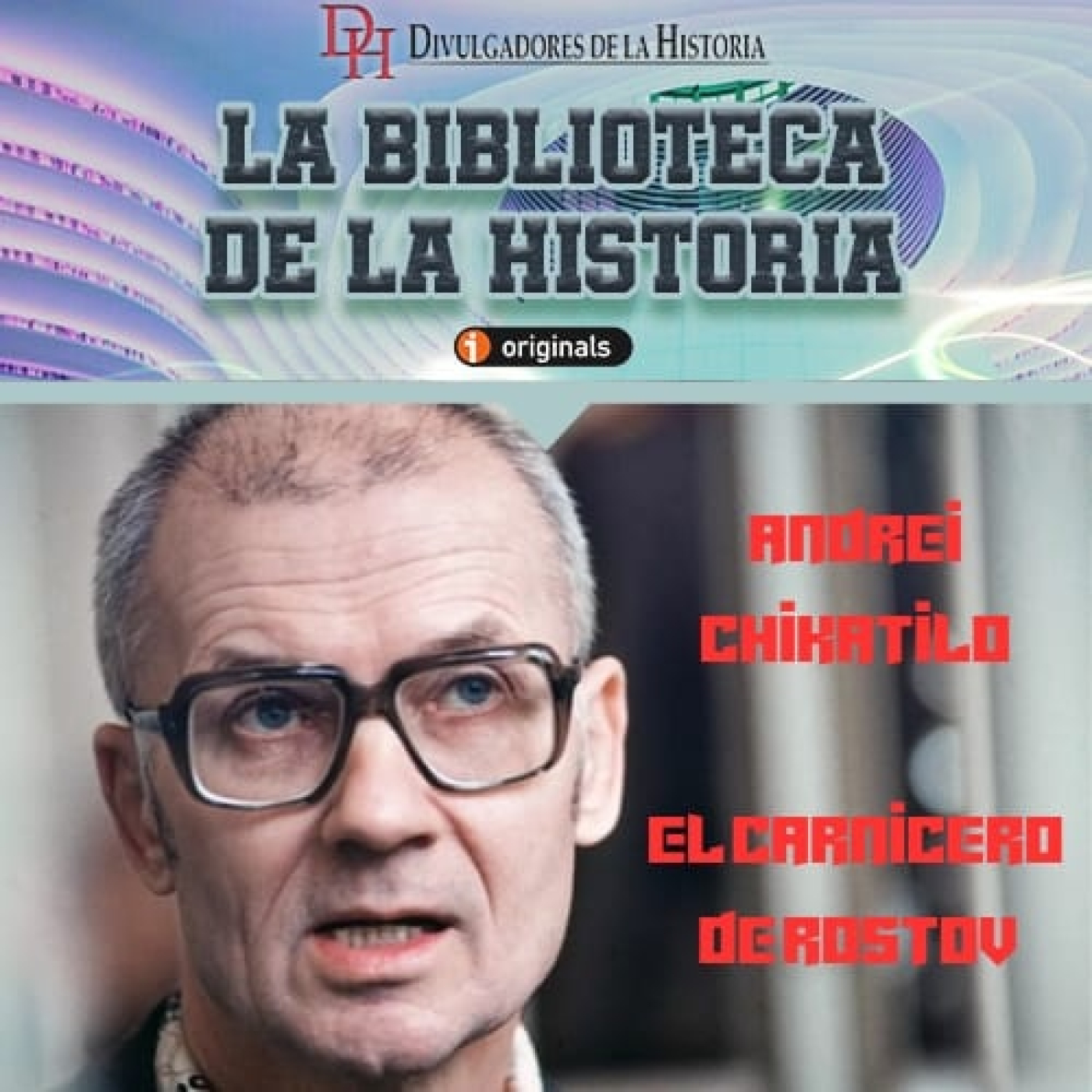 376. Andrei Chikatilo - El carnicero de Rostov