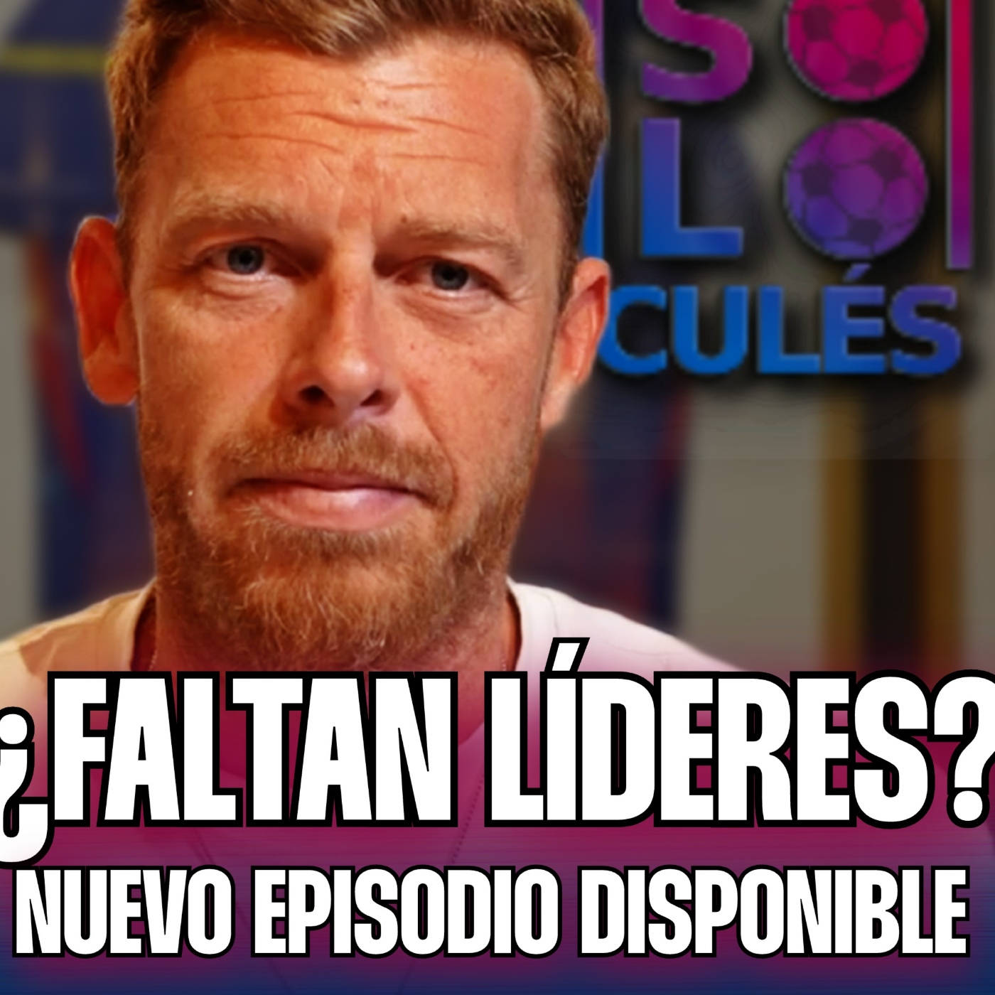  ❤️ ¿FALTAN LÍDERES EN EL BARÇA? | SÓLO PARA CULÉS T3, EP.30 episode artwork