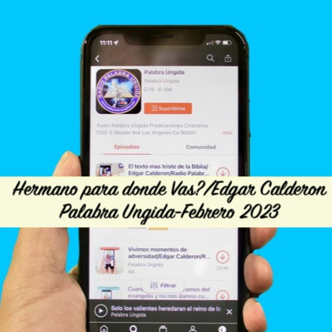 Hermano para donde Vas?/Edgar Calderon-Palabra Ungida-Febrero 2023 episode artwork
