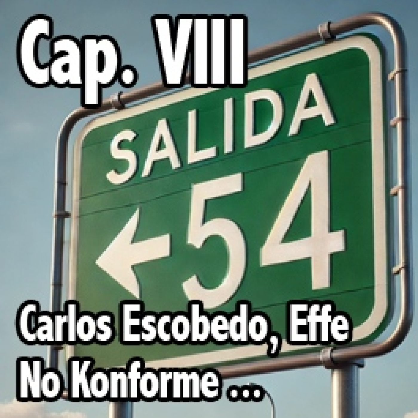 Salida 54. Cap. VIII. Carlos Escobedo, Effe, Perro Futuro ... episode artwork