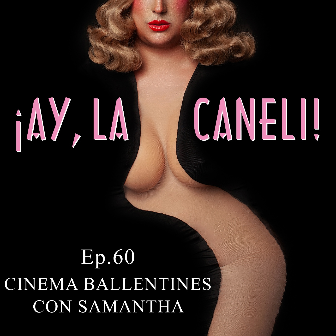¡Ay, la Caneli! - Ep.60 - Cinema Ballentines con Samantha episode artwork