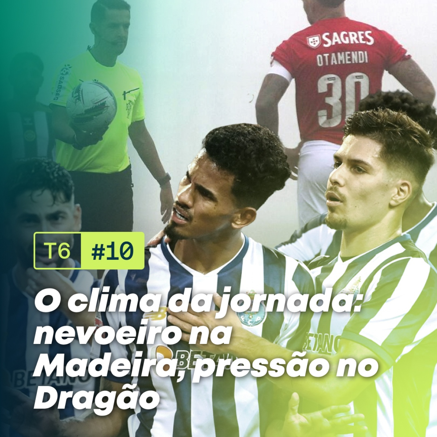 T6, Ep.10 - O clima da jornada: nevoeiro na Madeira, pressão no Dragão