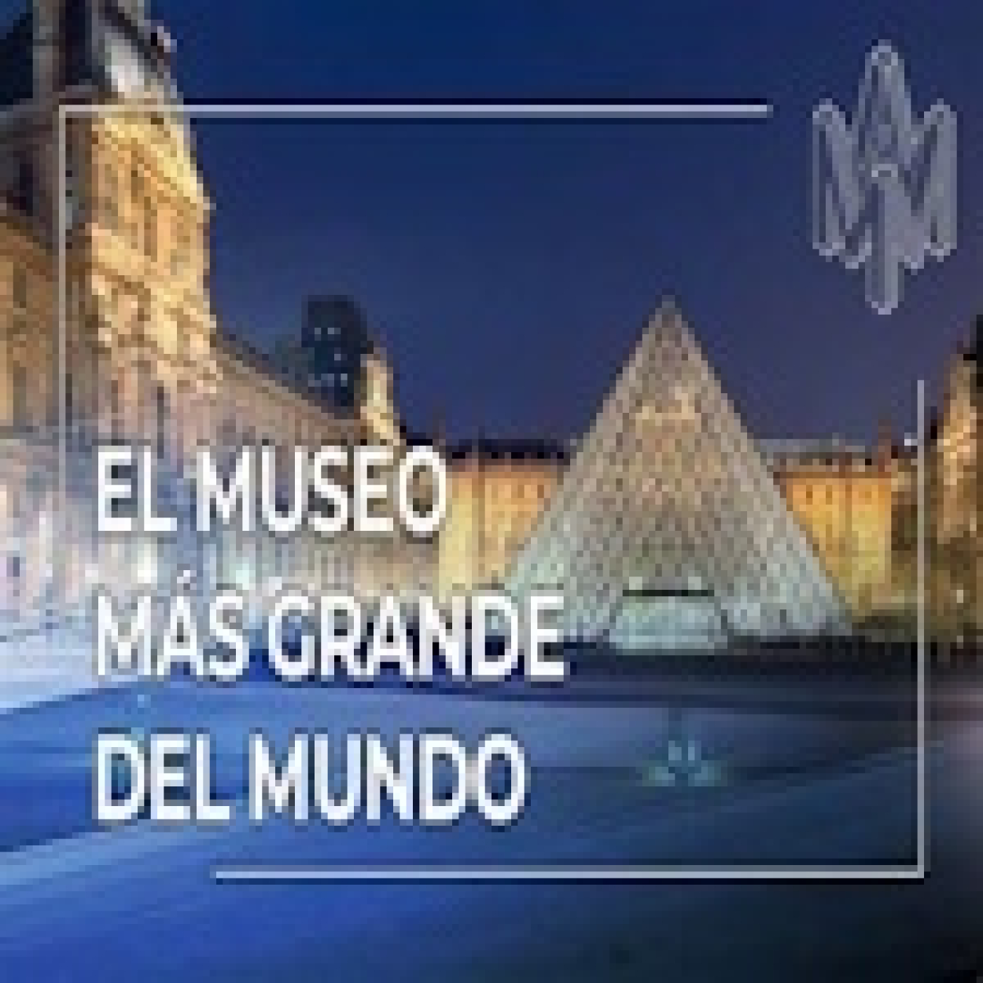 El Louvre, el museo más grande del mundo