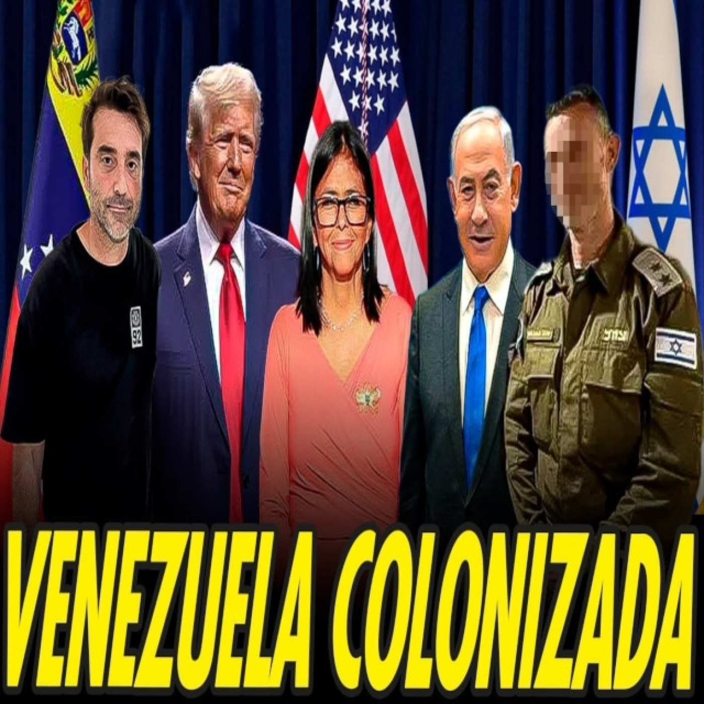 DELCY RODRÍGUEZ ENTREGA VENEZUELA A ISRAEL Y EEUU