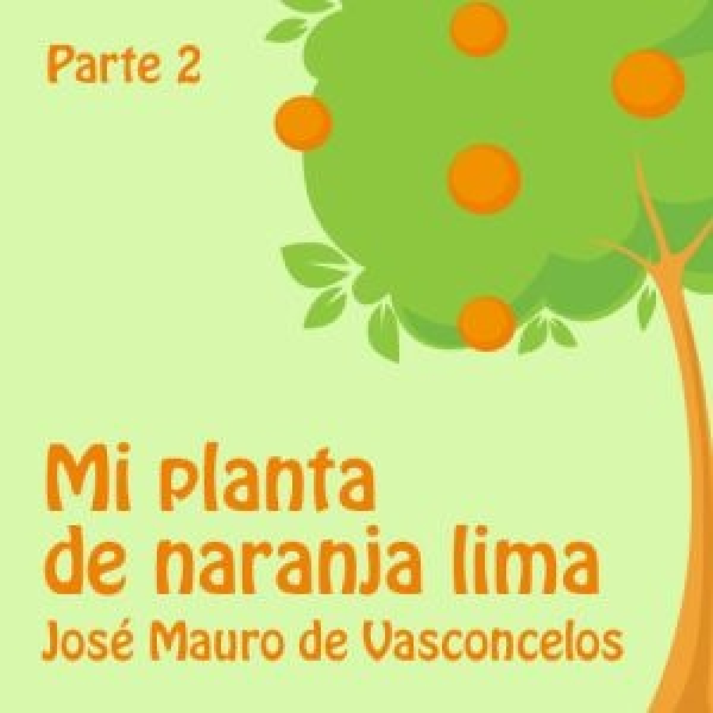 Mi planta de naranja lima - Parte 2. José Mauro de Vasconcelos episode artwork