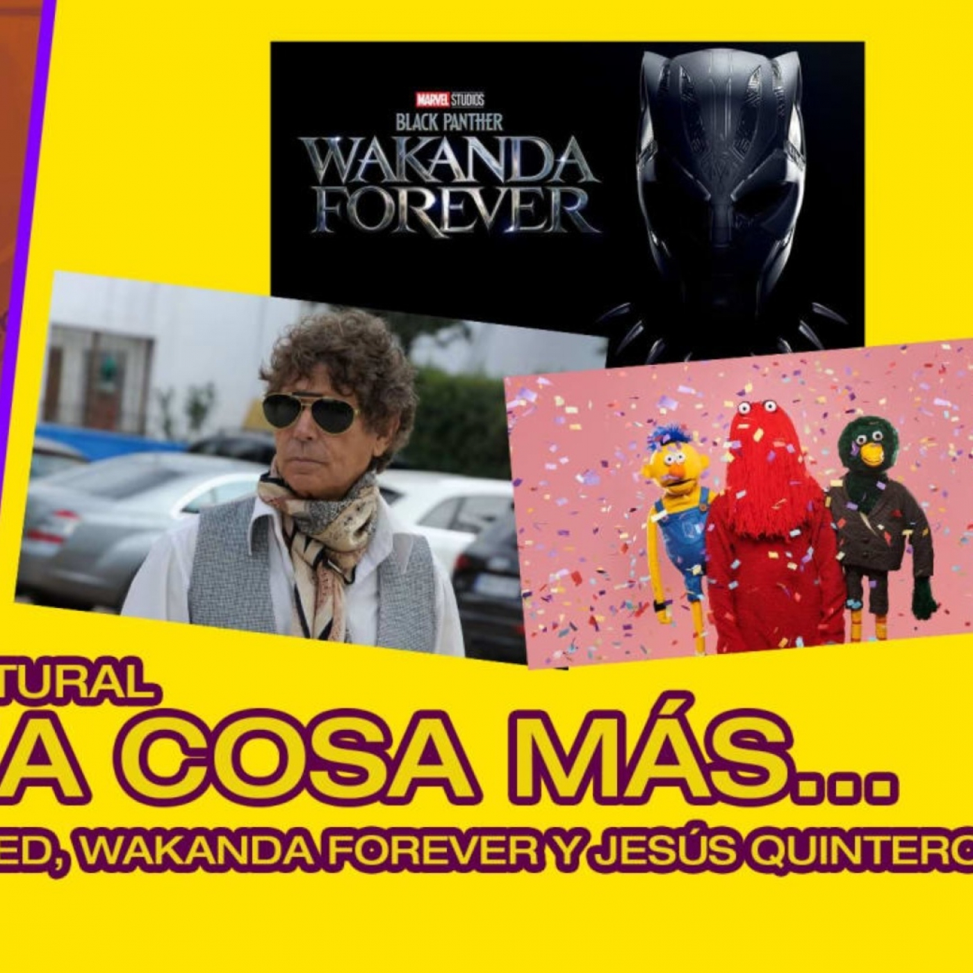 #SóloUnaCosaMás: 04-10-2022: Jesús Quintero, Wakanda Forever y Don't Hug Me I'm Scared episode artwork