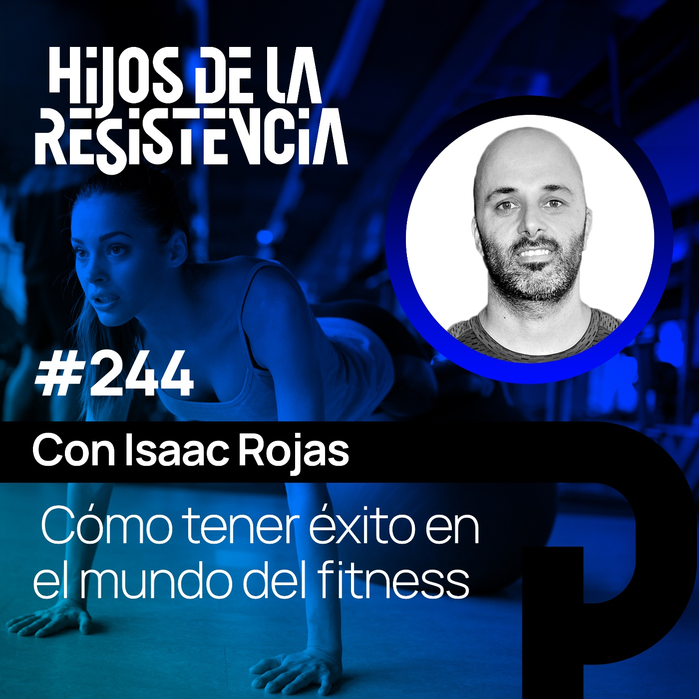 #244 Cómo tener éxito en el mundo del fitness, con Isaac Rojas