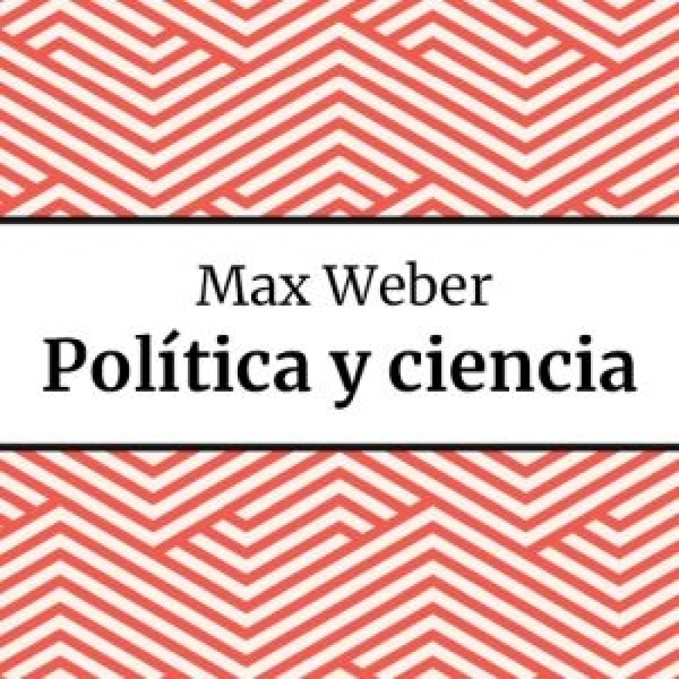 Política y ciencia - Max Weber - Episodio exclusivo para mecenas episode artwork