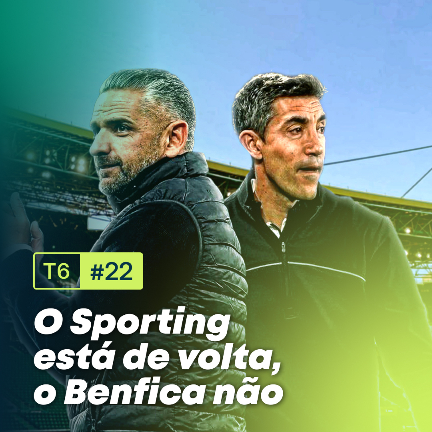 T6. Ep,22 - O Sporting está de volta, o Benfica não