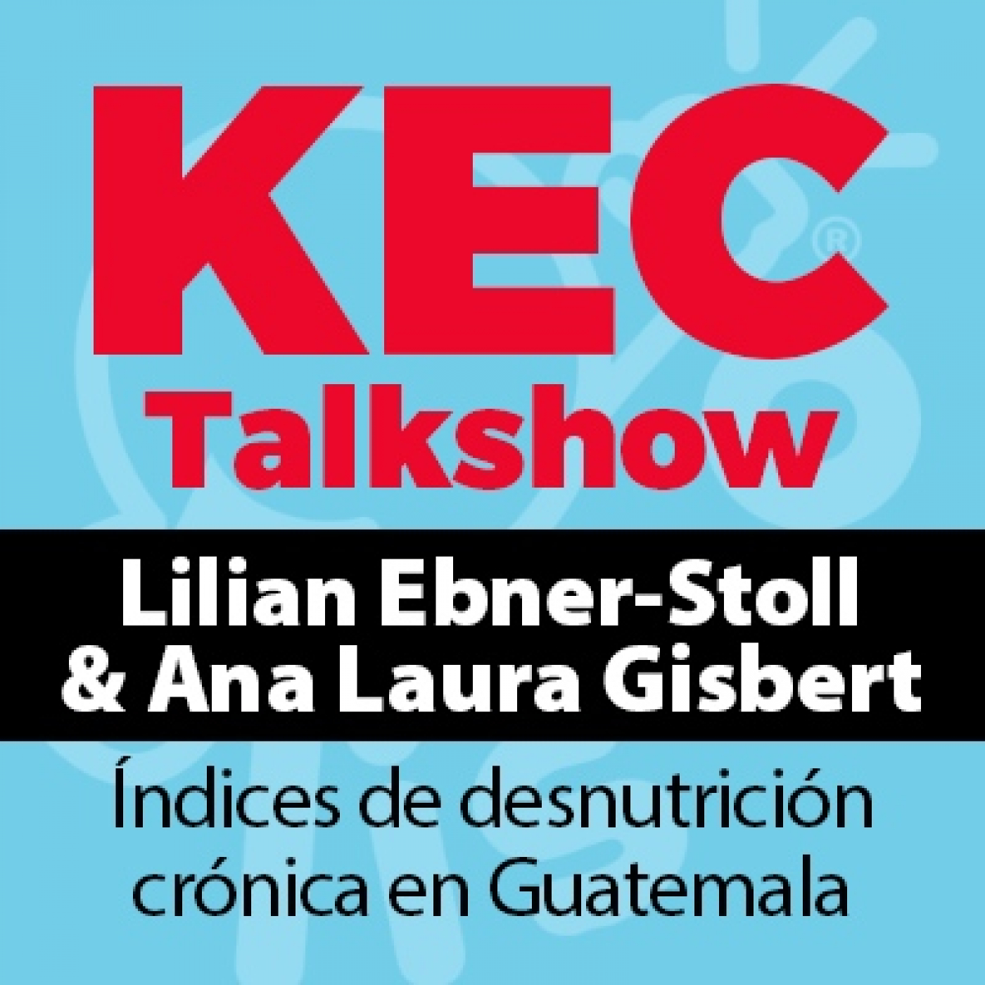 Kec Talkshow: ¿Qué estamos haciendo para ayudar a reducir los índices de desnutrición en Guatemala?