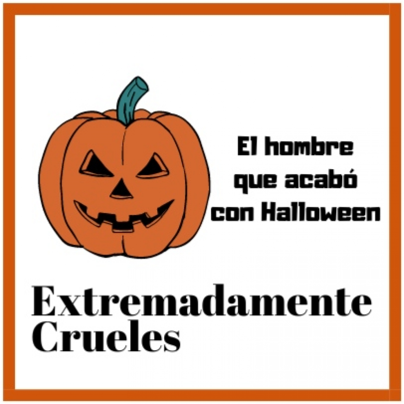 Extremadamente Crueles