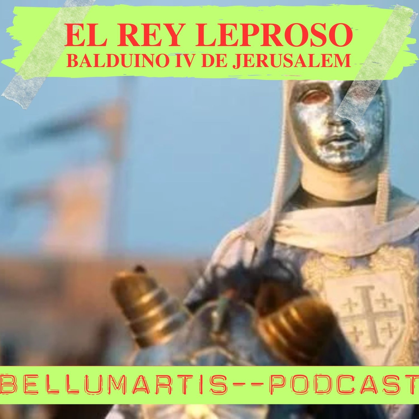 "EL REY LEPROSO", BALDUINO IV DE JERUSALEM: El paladín de la cristiandad *J. A. Márquez Periano* - Acceso anticipado