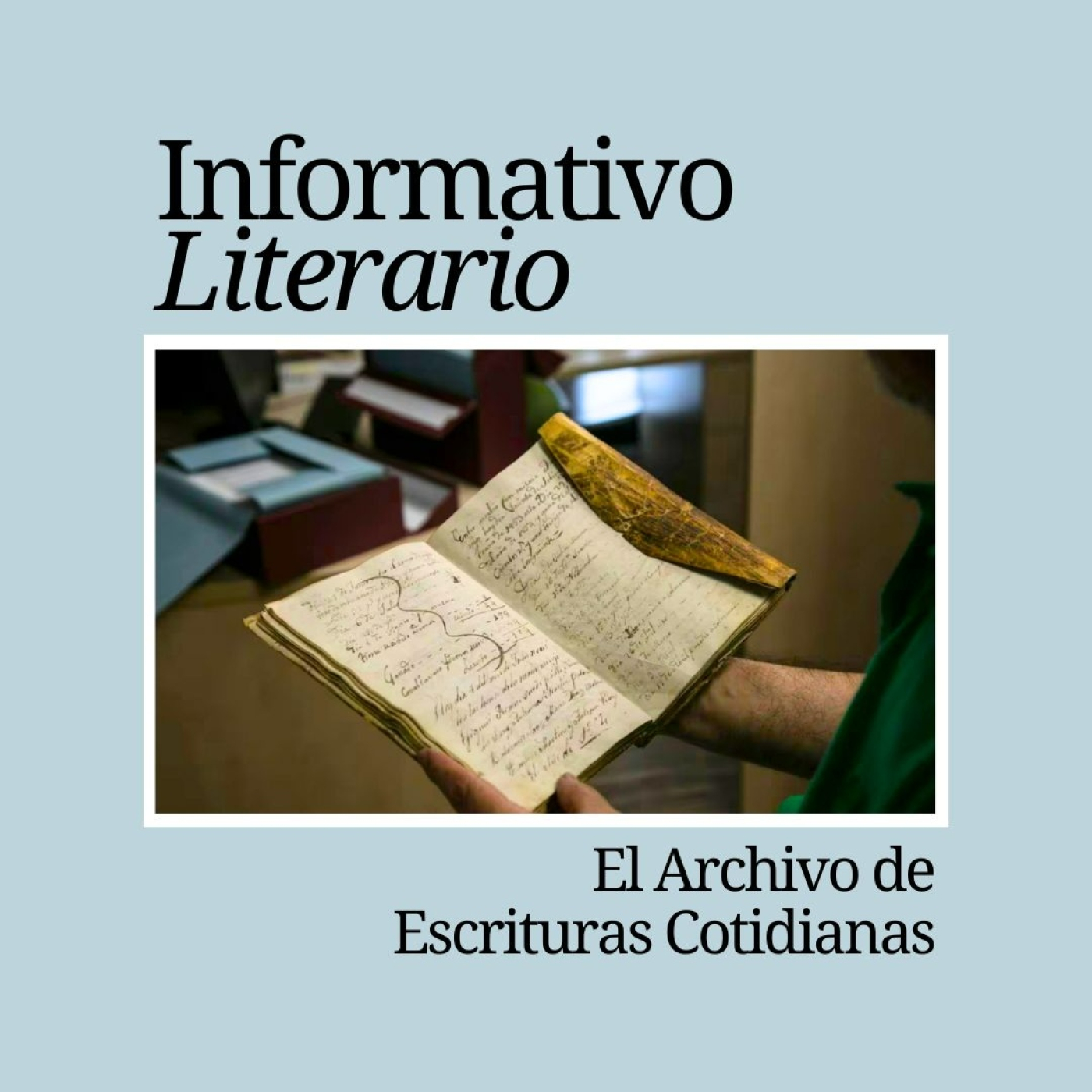 Informativo Literario. El Archivo de Escrituras Cotidianas