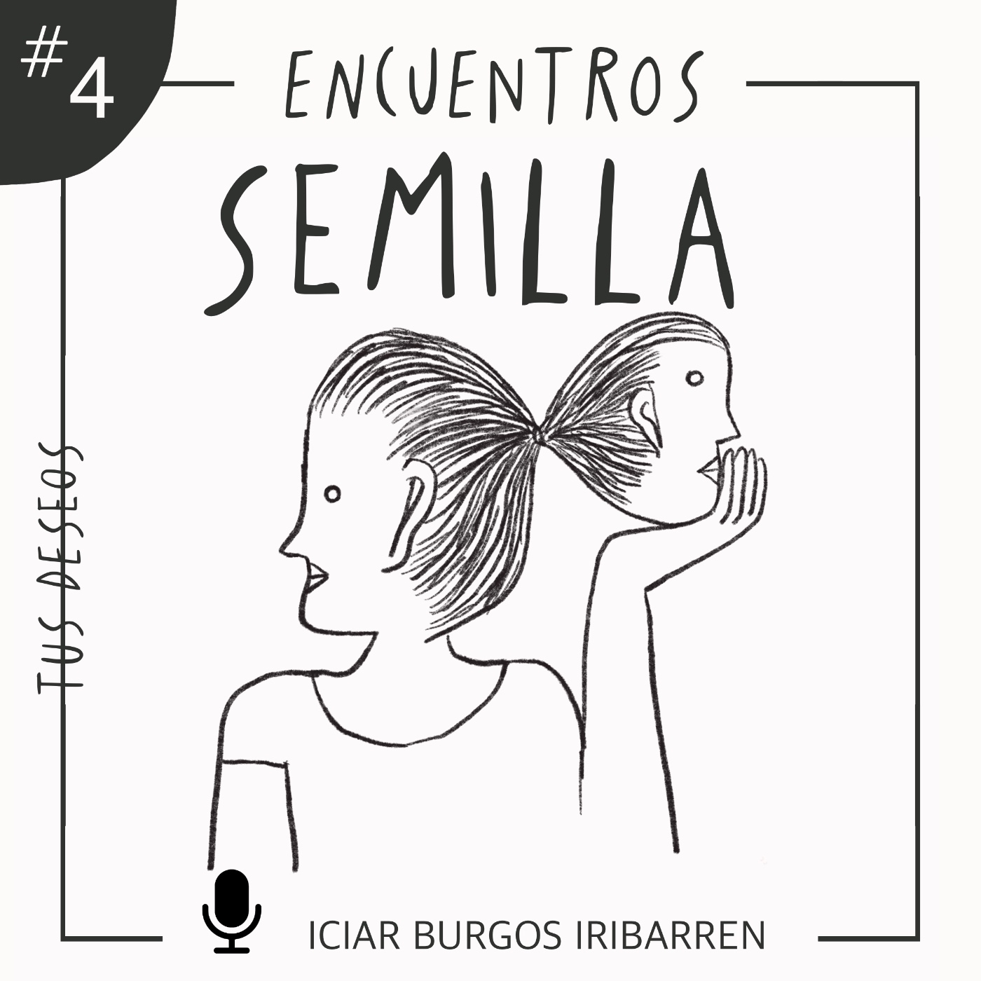 Encuentros Semilla. #4 TUS DESEOS - Episodio exclusivo para mecenas