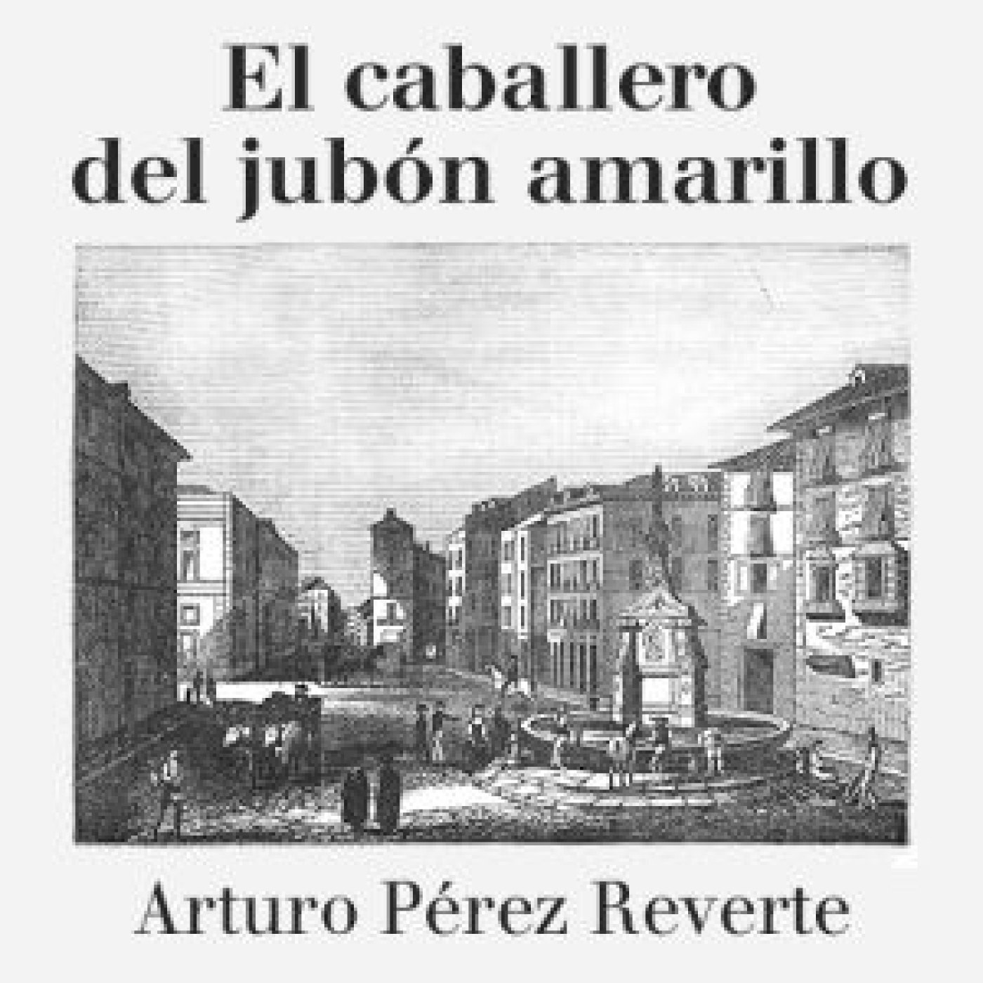 El caballero del jubón amarillo - Arturo Pérez Reverte episode artwork