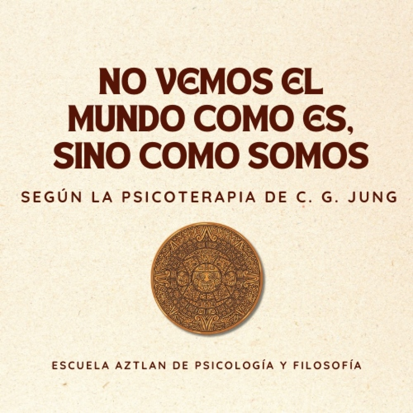 No Vemos el Mundo Como Es, sino Como Somos - según la Psicoterapia de C. G. Jung