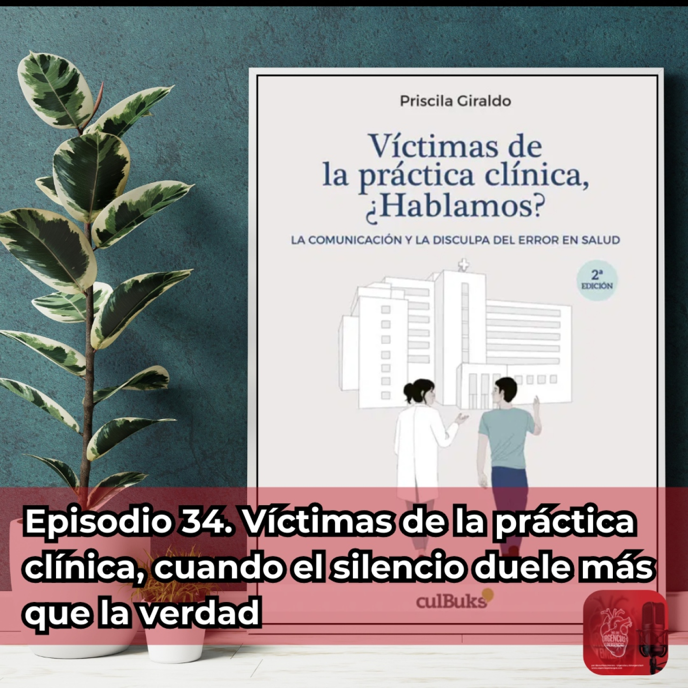 EP 34. Víctimas de la práctica clínica, cuando el silencio duele más que la verdad