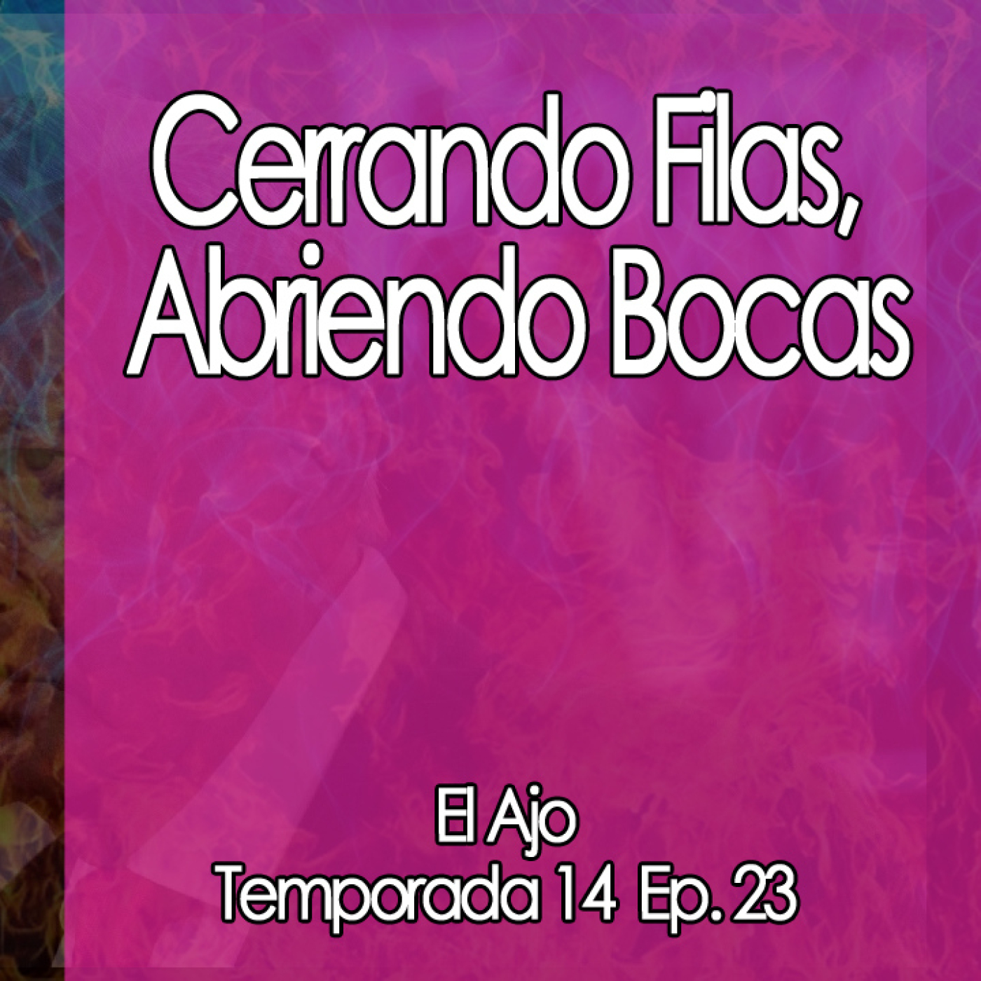 ElAjo  ‍♀️Cerrando Filas, Abriendo Bocas episode artwork