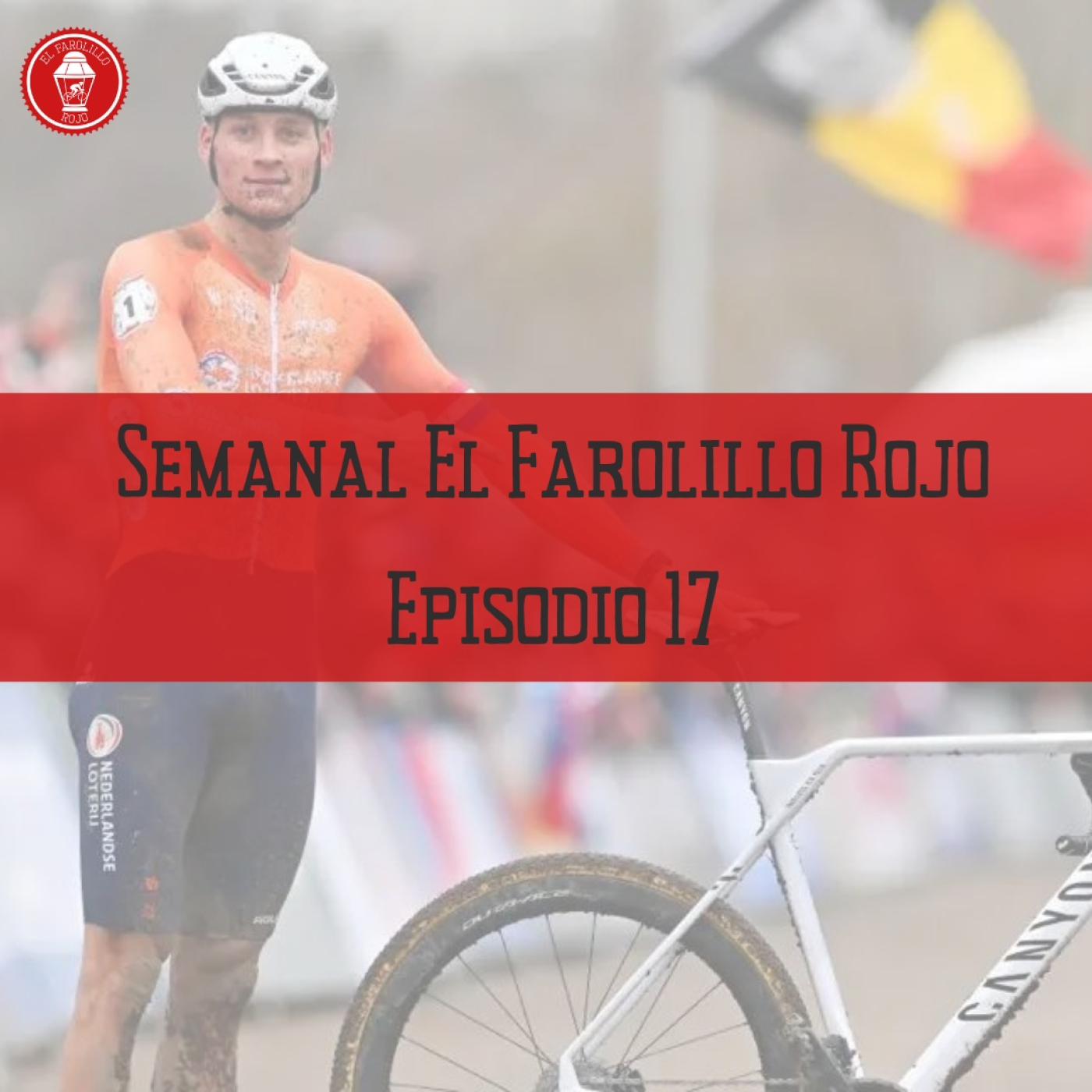 Semanal El Farolillo Rojo   Episodio 17 | Van der Poel y van Empel revalidan el arcoíris   episode artwork