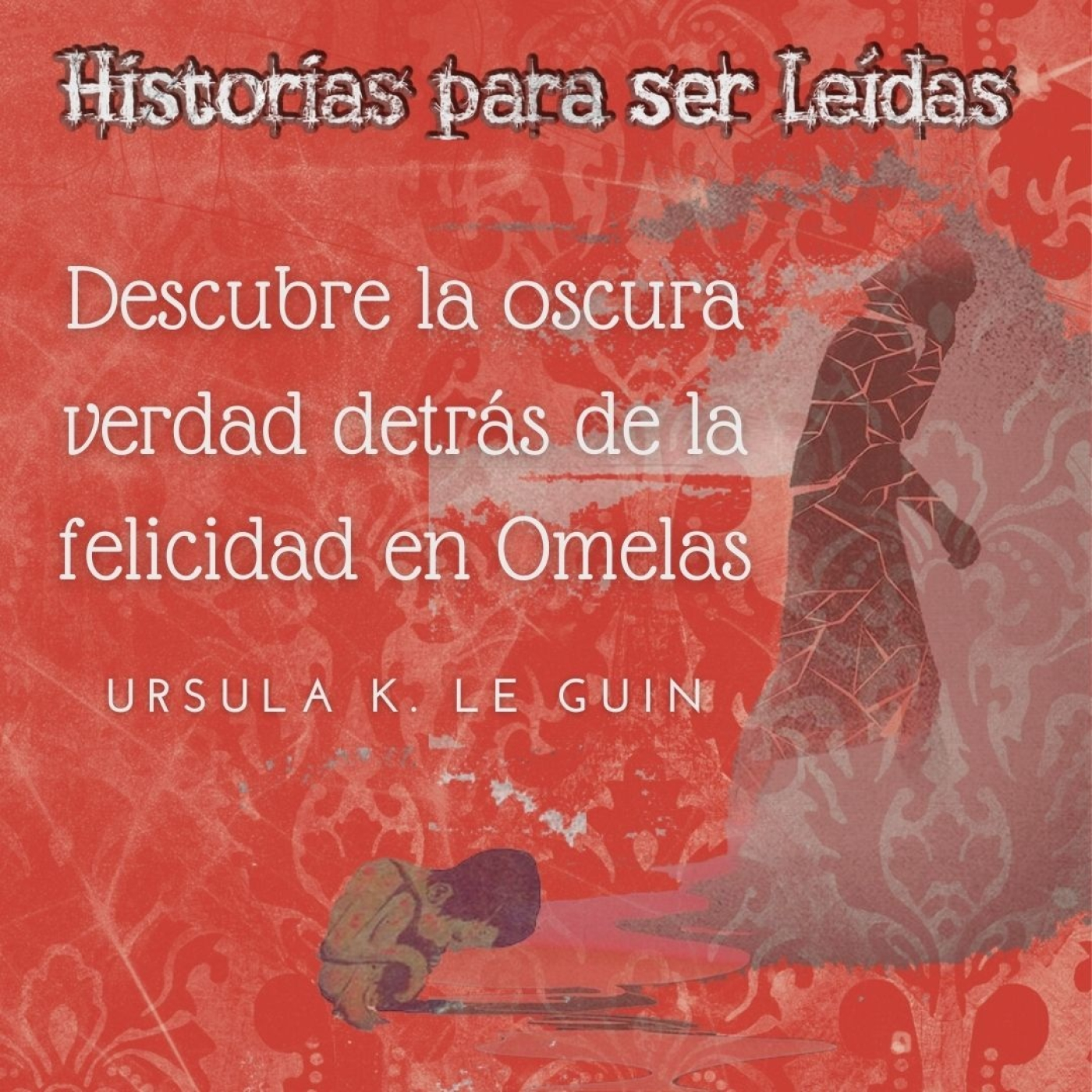 Los que se marchan de Omelas, Ursula K. Le Guin - HISTORIAS PARA SER ...