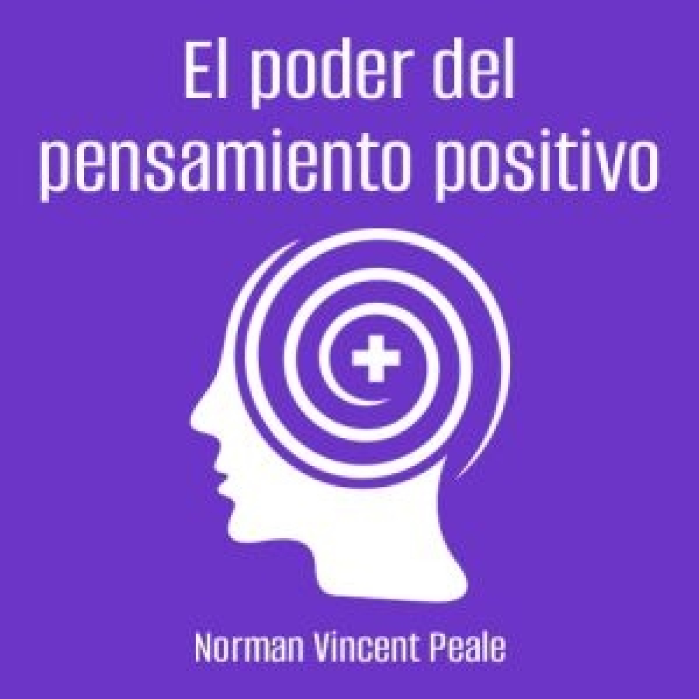 El poder del pensamiento positivo - Norman Vincent Peale episode artwork
