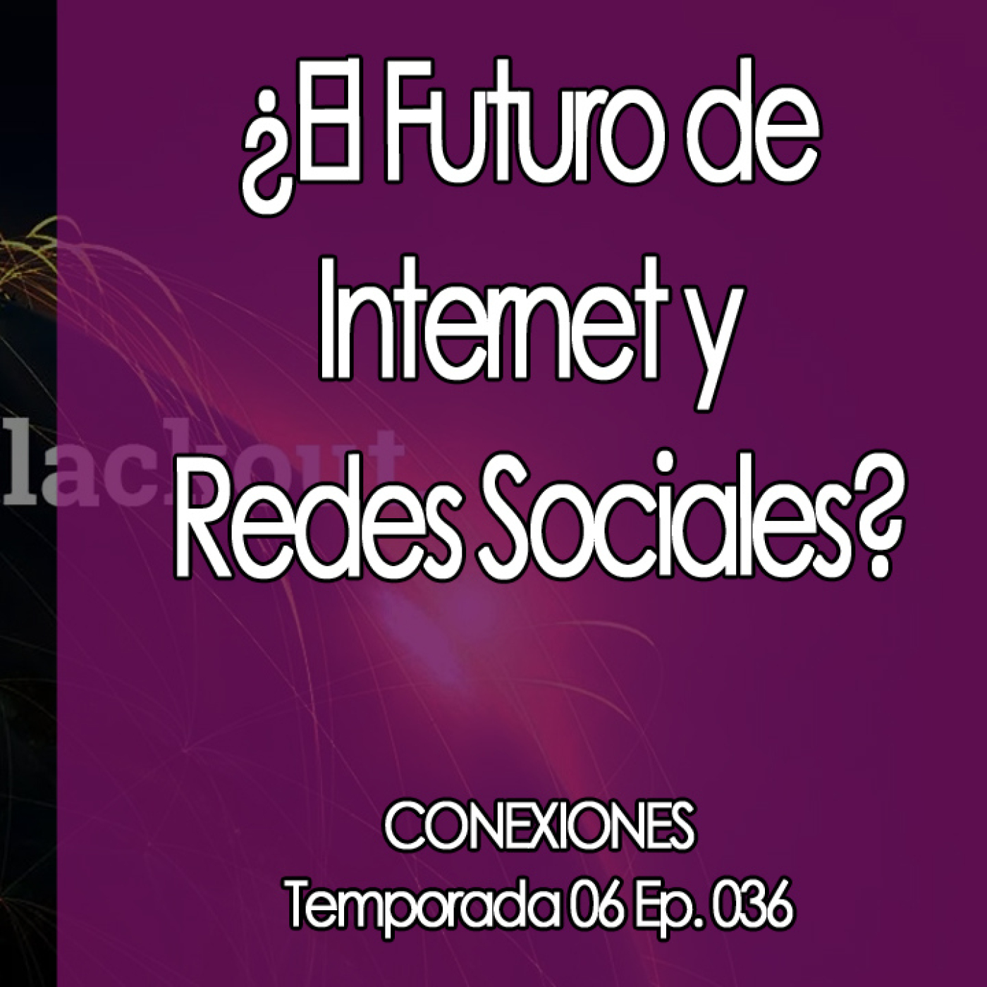 Conexiones ¿El Futuro de Internet y las Redes Sociales? episode artwork