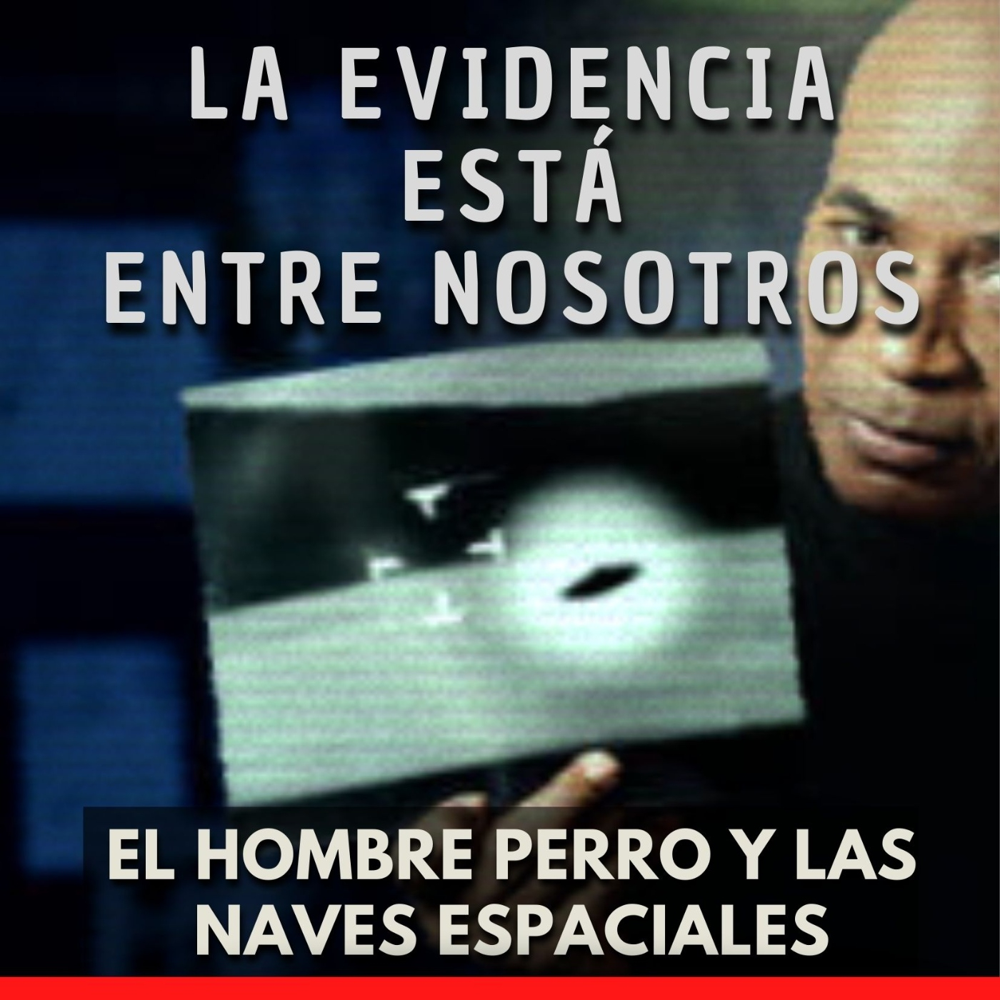 La Evidencia Está Entre Nosotros - El Hombre Perro y las Naves Espaciales episode artwork