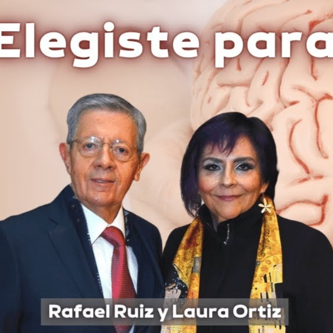 Que parte de tu Cerebro Elegiste para ver la Vida con Rafael Ruiz y Laura Ortiz