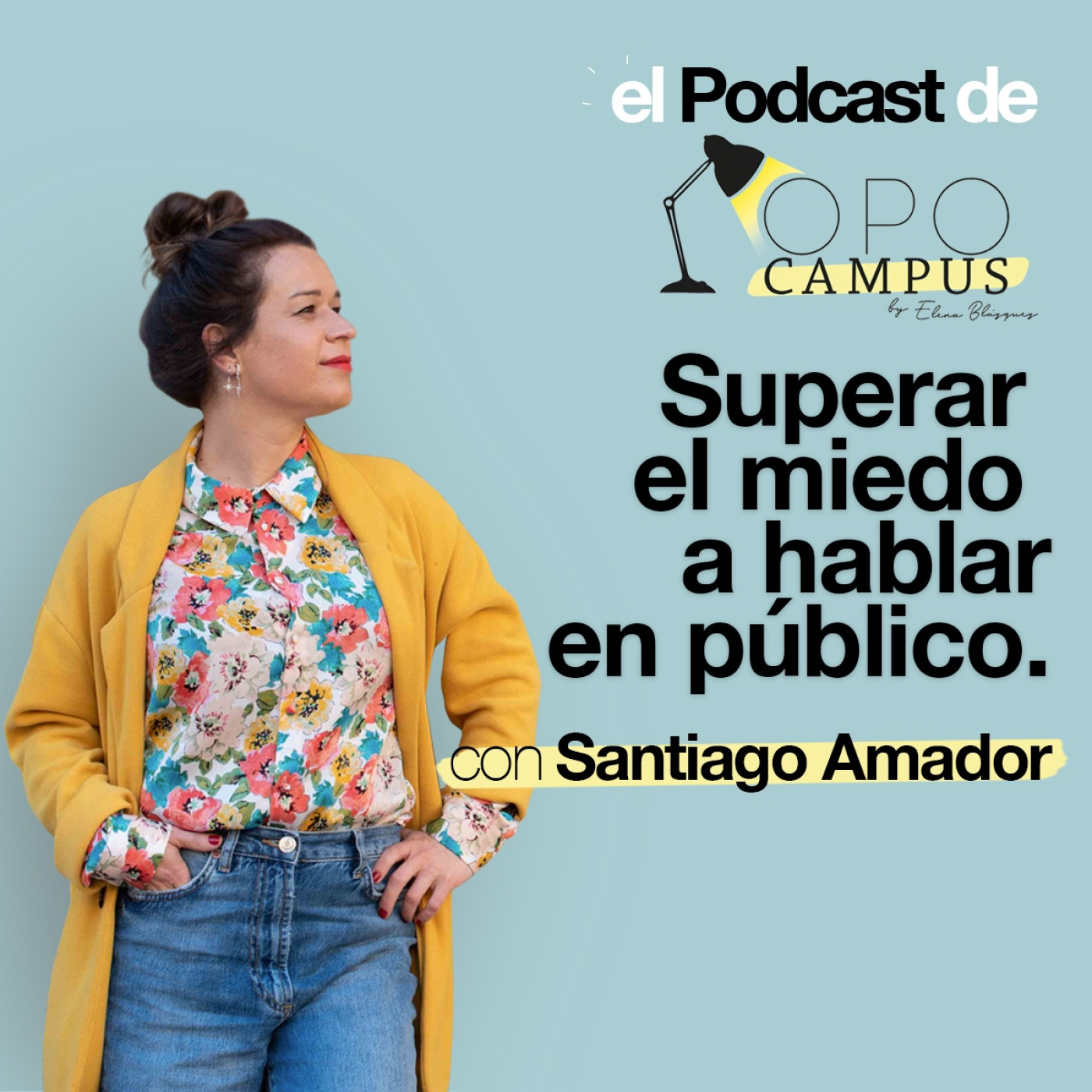 Superar el miedo a hablar en público con Santiago Amador - 2X42 - Opocampus podcast de Elena Blázquez