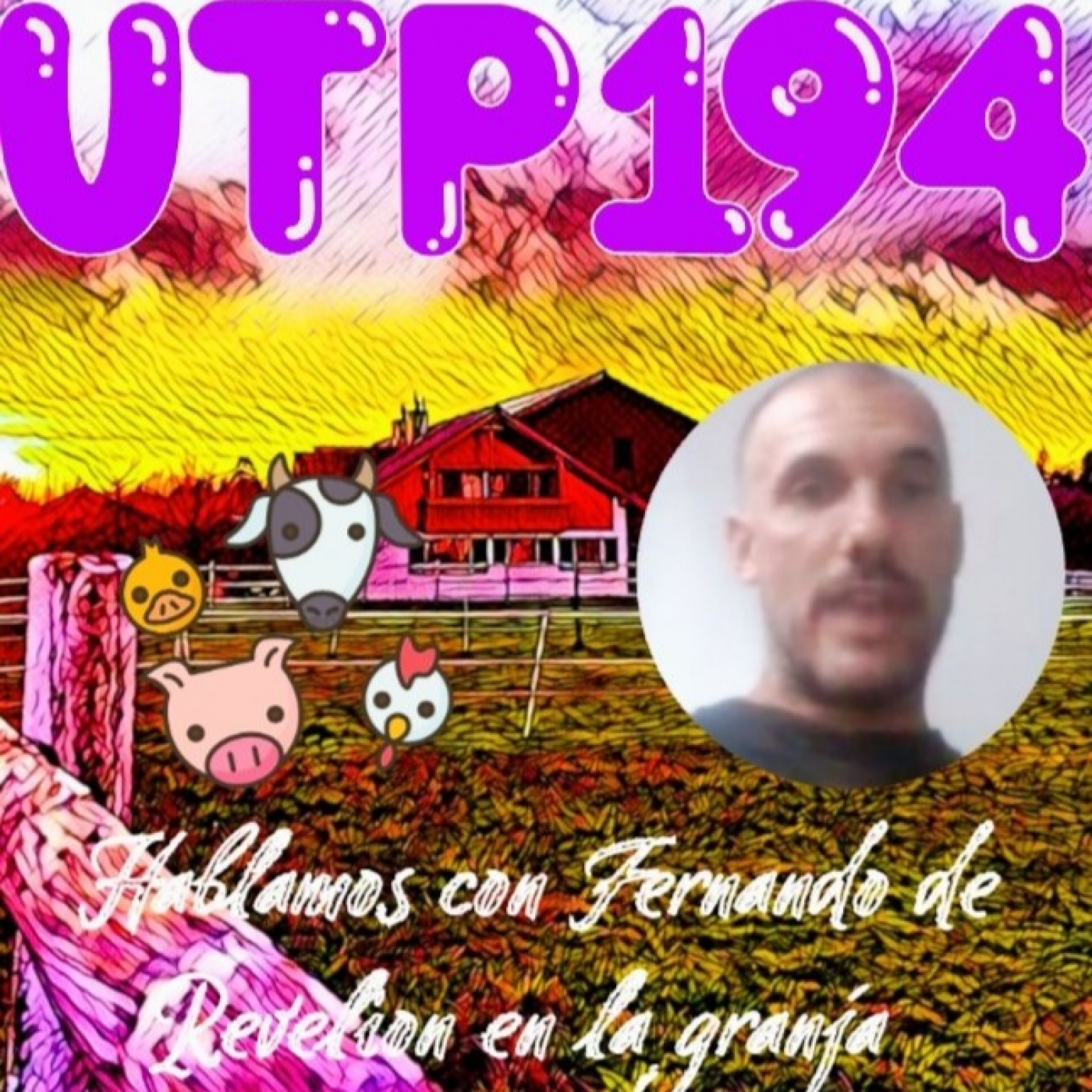 UTP194 Hablamos con Fernando de Revelión en el granja episode artwork
