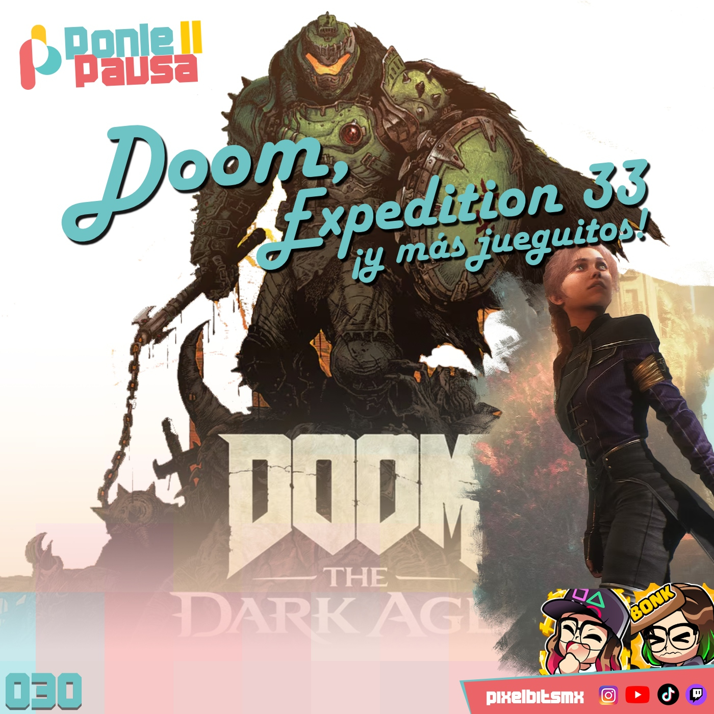 Ponle Pausa 030: Doom The Dark Ages, Expedition 33 y más jueguitos que estamos jugando