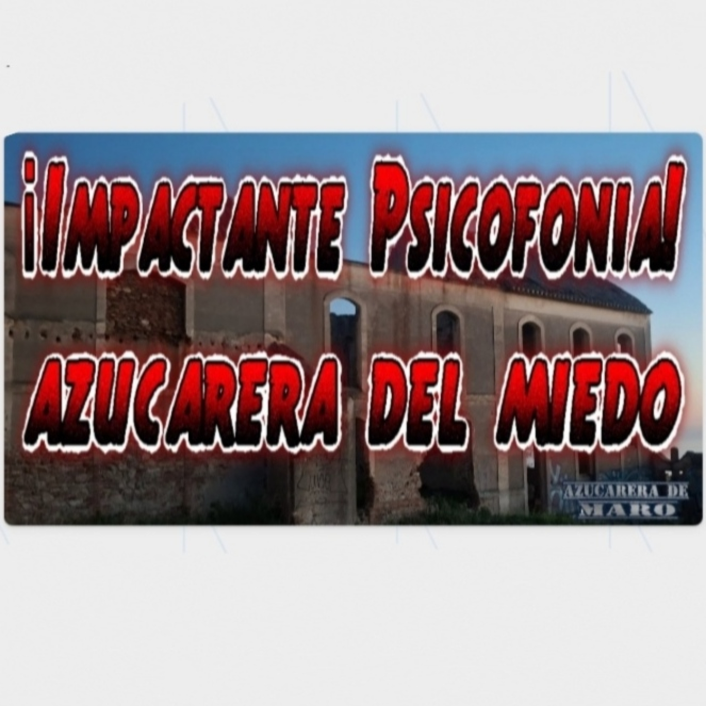 AZUCARERA DEL MIEDO - Impactante Psicofonía episode artwork