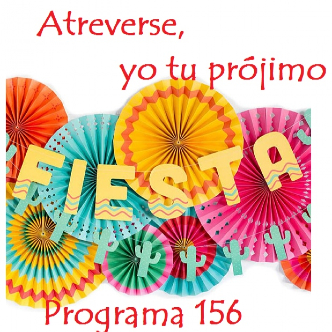 Atreverse, yo tu prójimo Programa 156 episode artwork