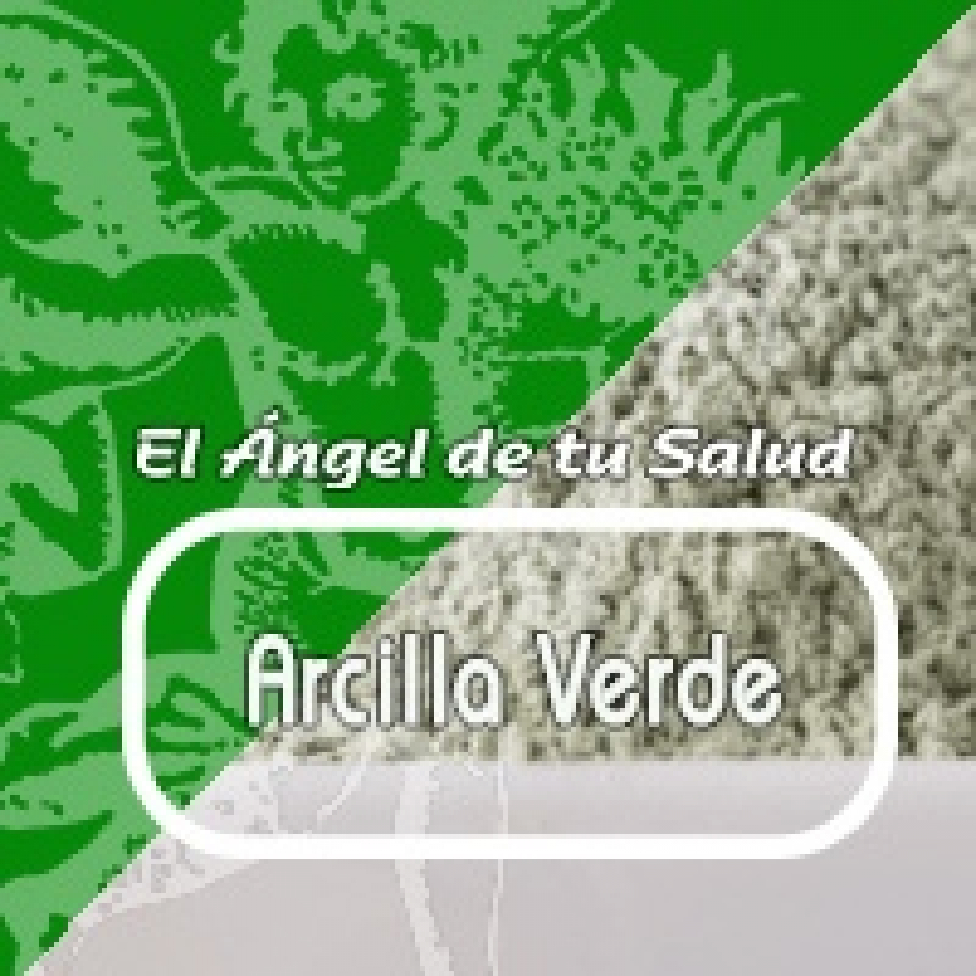 El Angel de tu Salud - ARCILLA VERDE ***** episode artwork