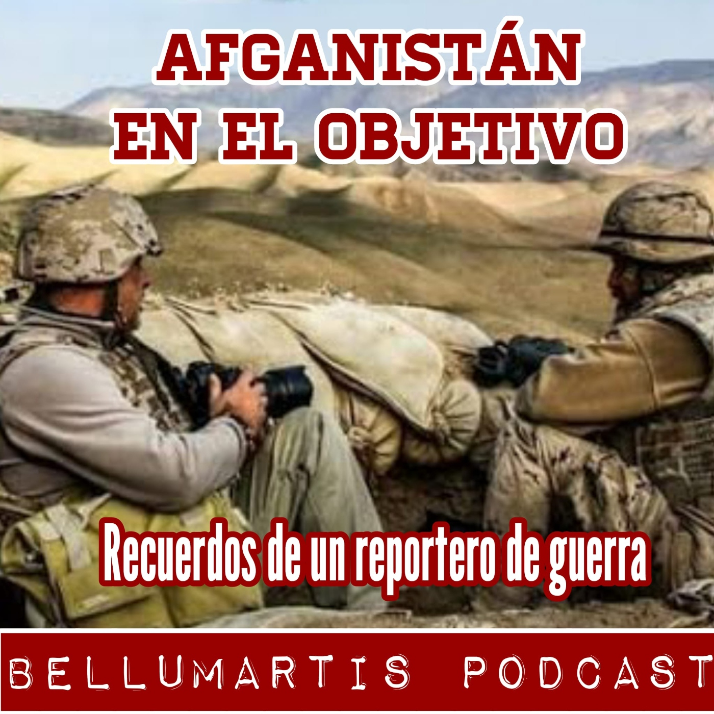 AFGANISTÁN EN EL OBJETIVO. Recuerdos de un reportero de guerra ** Paco Huertas **