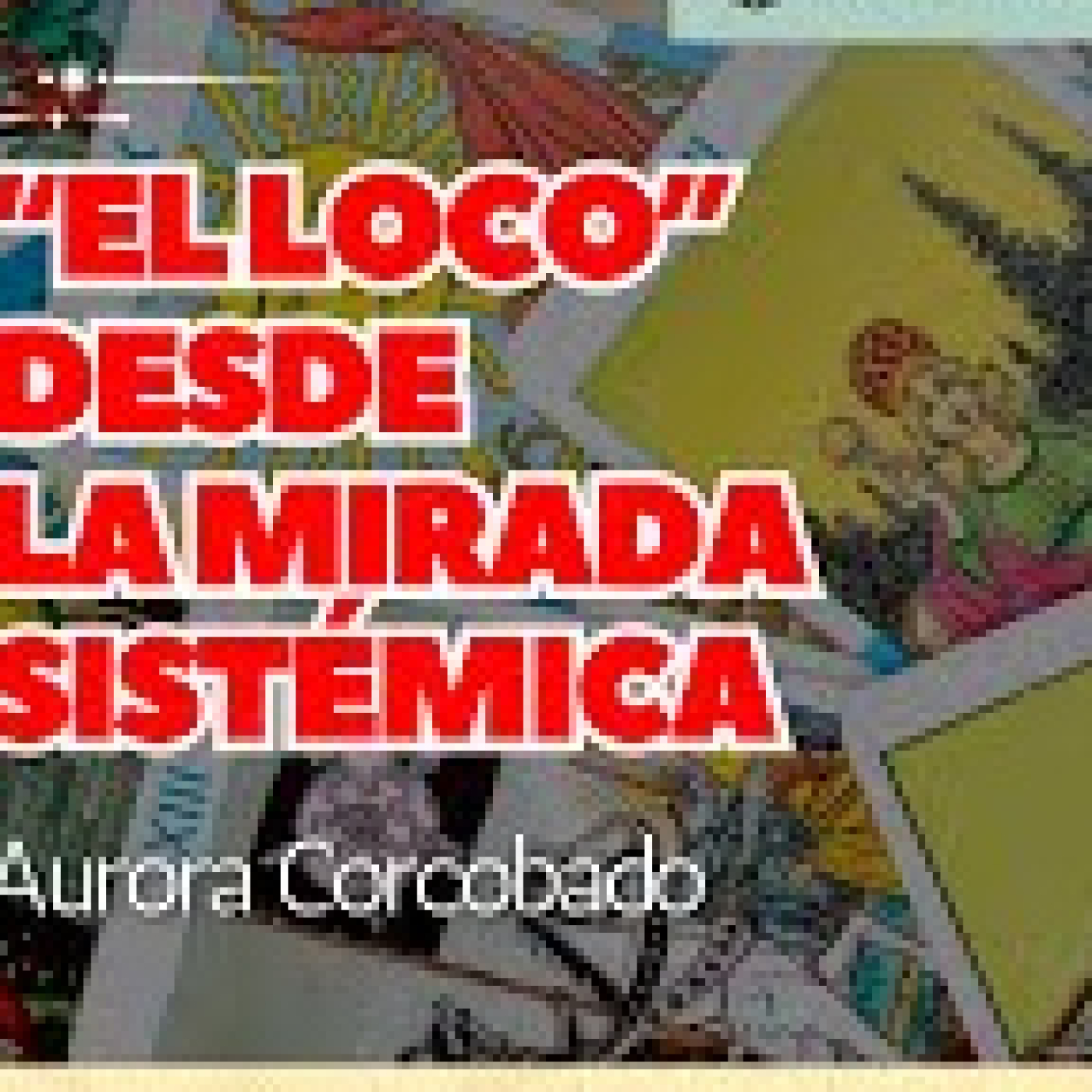 El loco desde la mirada sistémica por Aurora Corcobado episode artwork