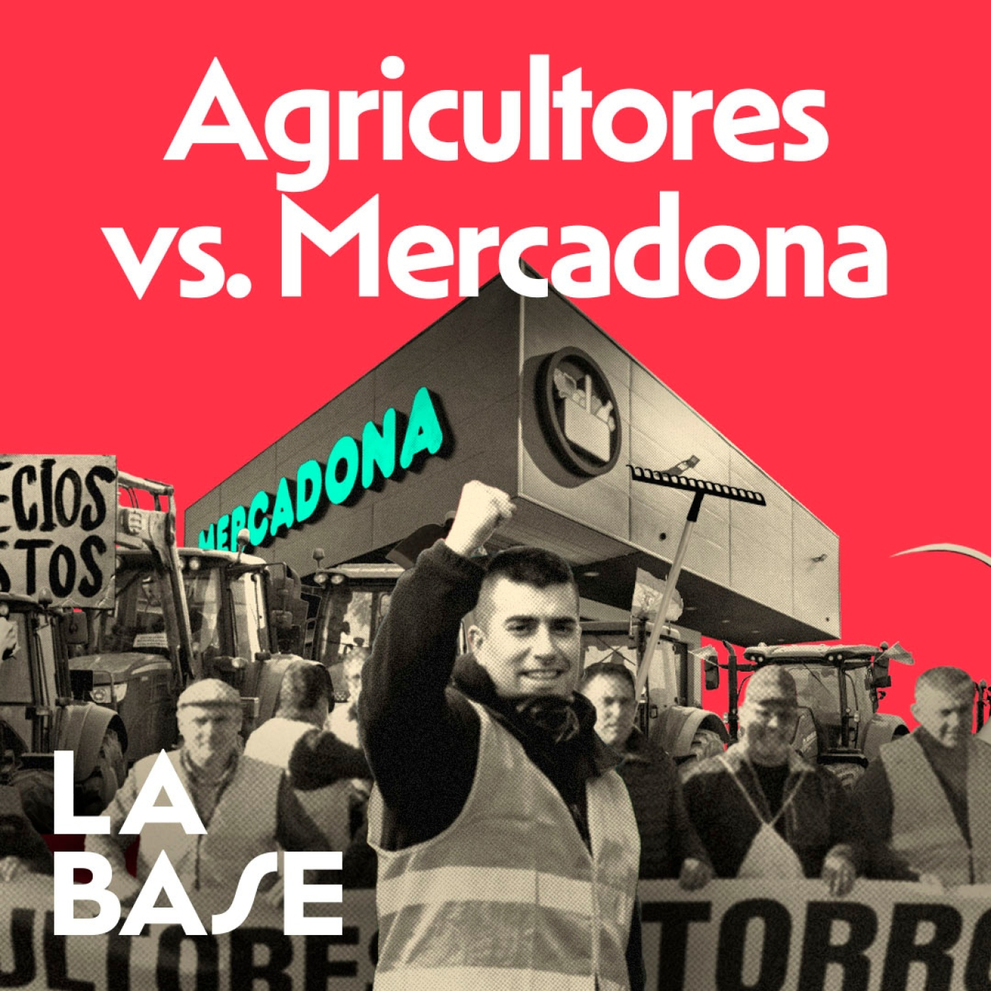 La Base 4x85 | Los agricultores producen, Mercadona factura
