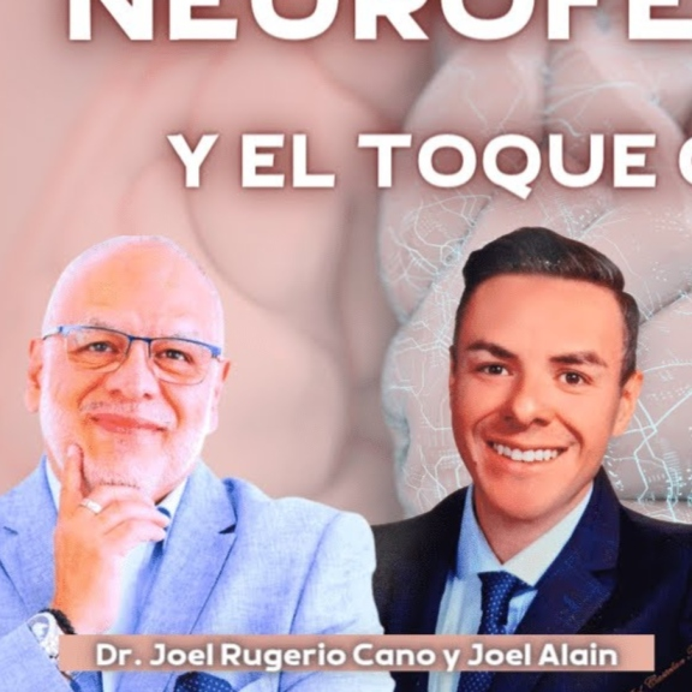 NEUROFELICIDAD Y EL TOQUE CUÁNTICO con Dr. Joel Rugerio y Joel Alain