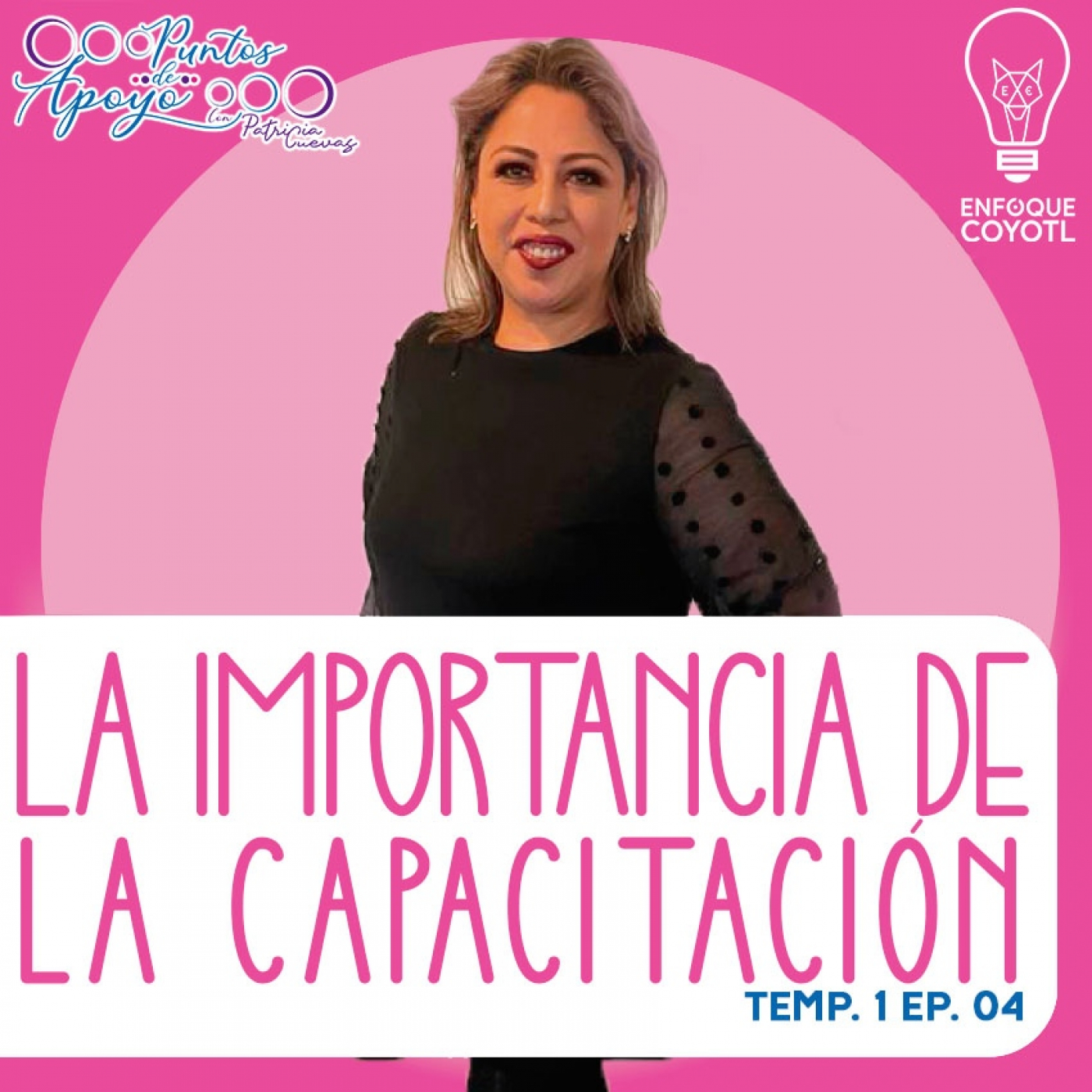 PUNTOS DE APOYO // LA IMPORTANCIA DE LA CAPACITACIÓN // T1 EP04 // ENFOQUE COYOTL