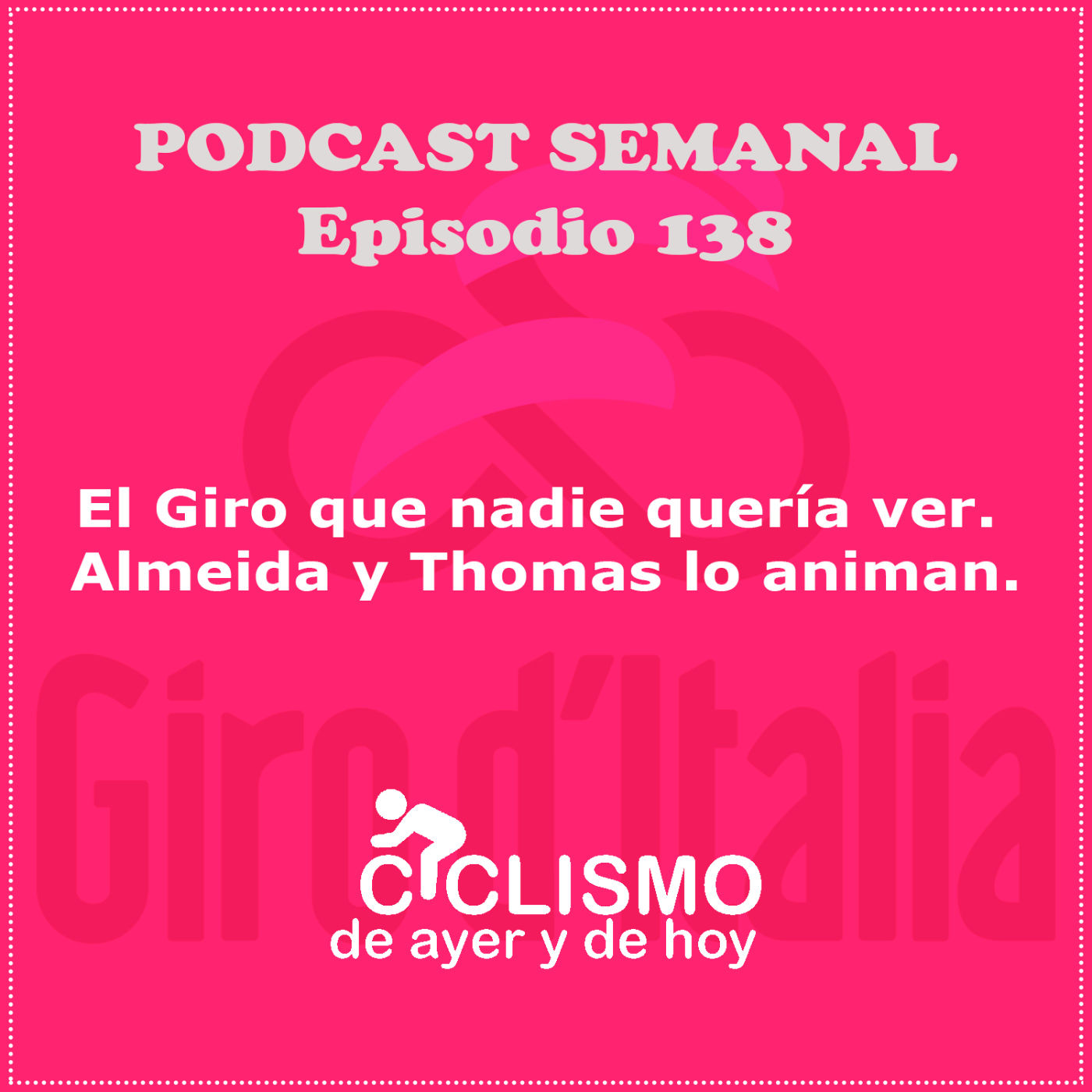 EPISODIO 138: El Giro que nadie quería ver. Almeida y Thomas lo animan | Ciclismo de Ayer y de Hoy episode artwork