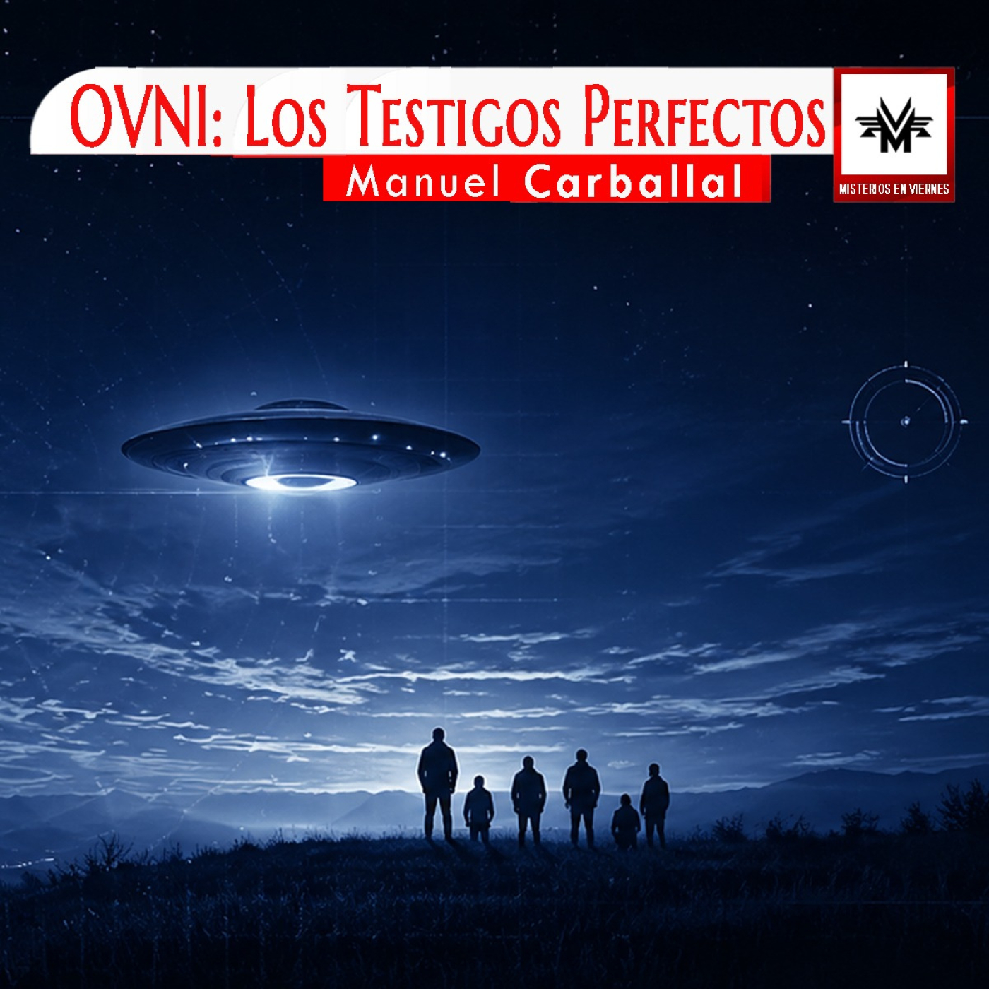 Misterios en Viernes 583 OVNI: los testigos perfectos con Manu Carballal
